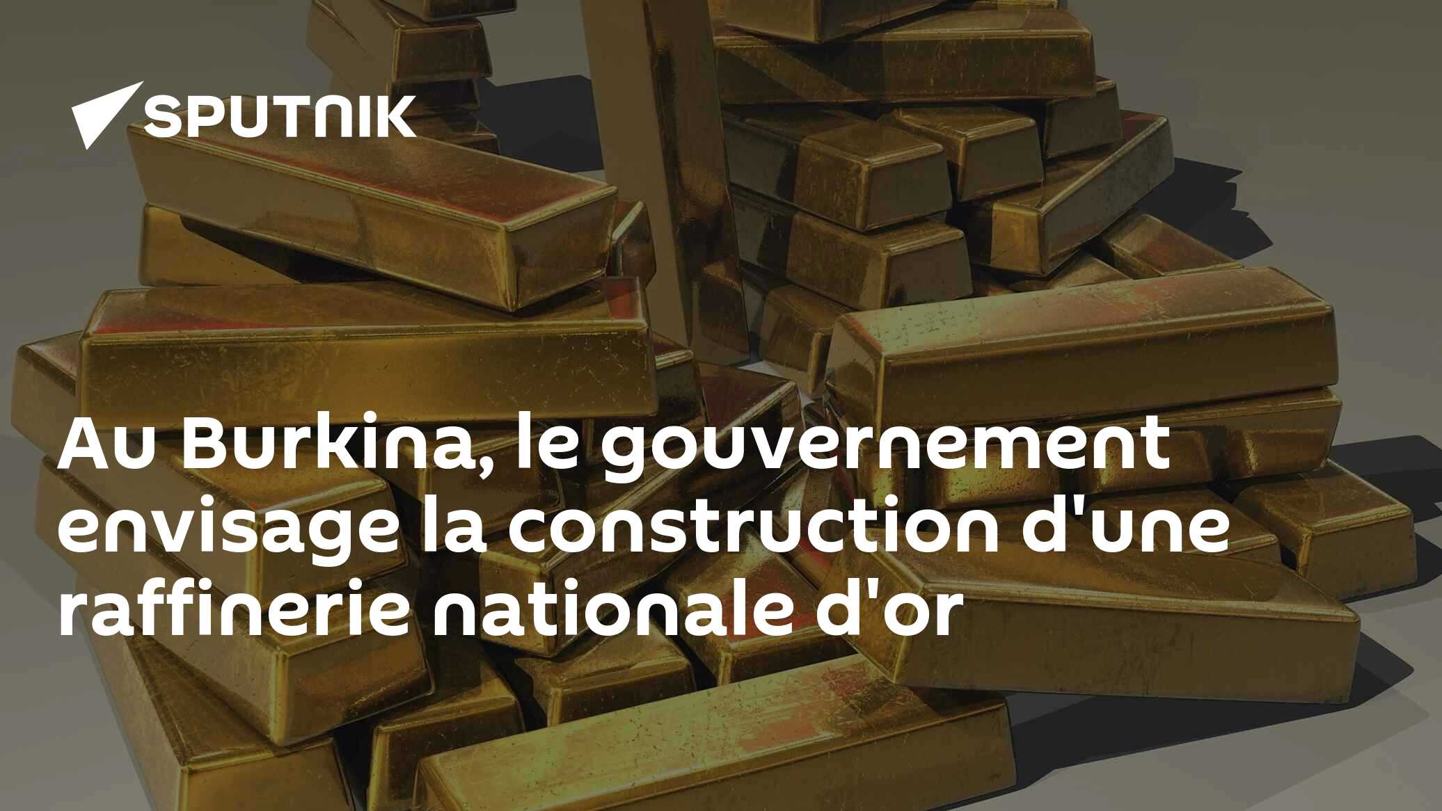 Au Burkina, le gouvernement envisage la construction d'une raffinerie nationale d'or