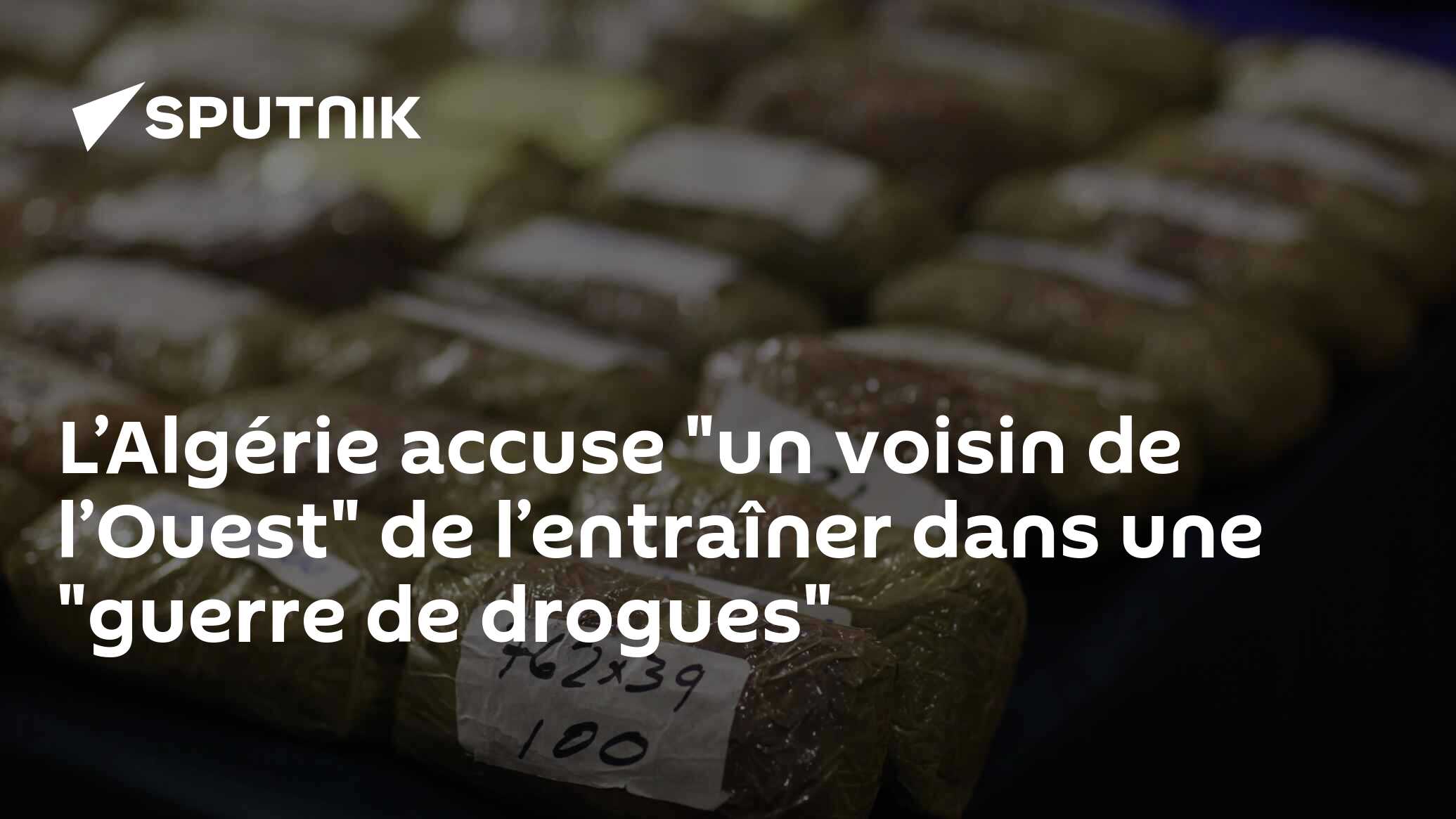 L’Algérie accuse "un voisin de l’Ouest" de l’entraîner dans une "guerre de drogues"