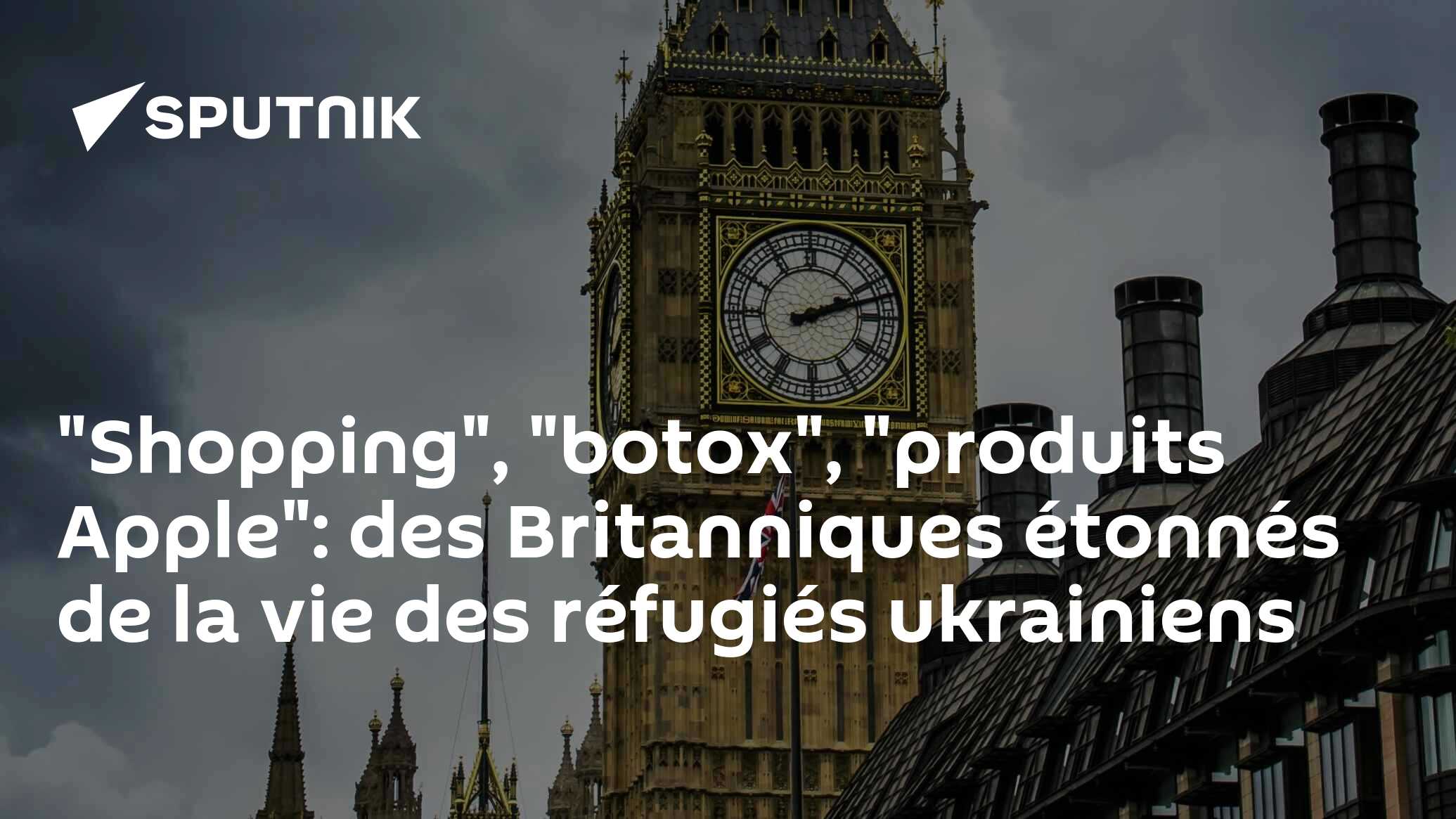 "Shopping", "botox", "produits Apple": des Britanniques étonnés de la vie des réfugiés ukrainiens