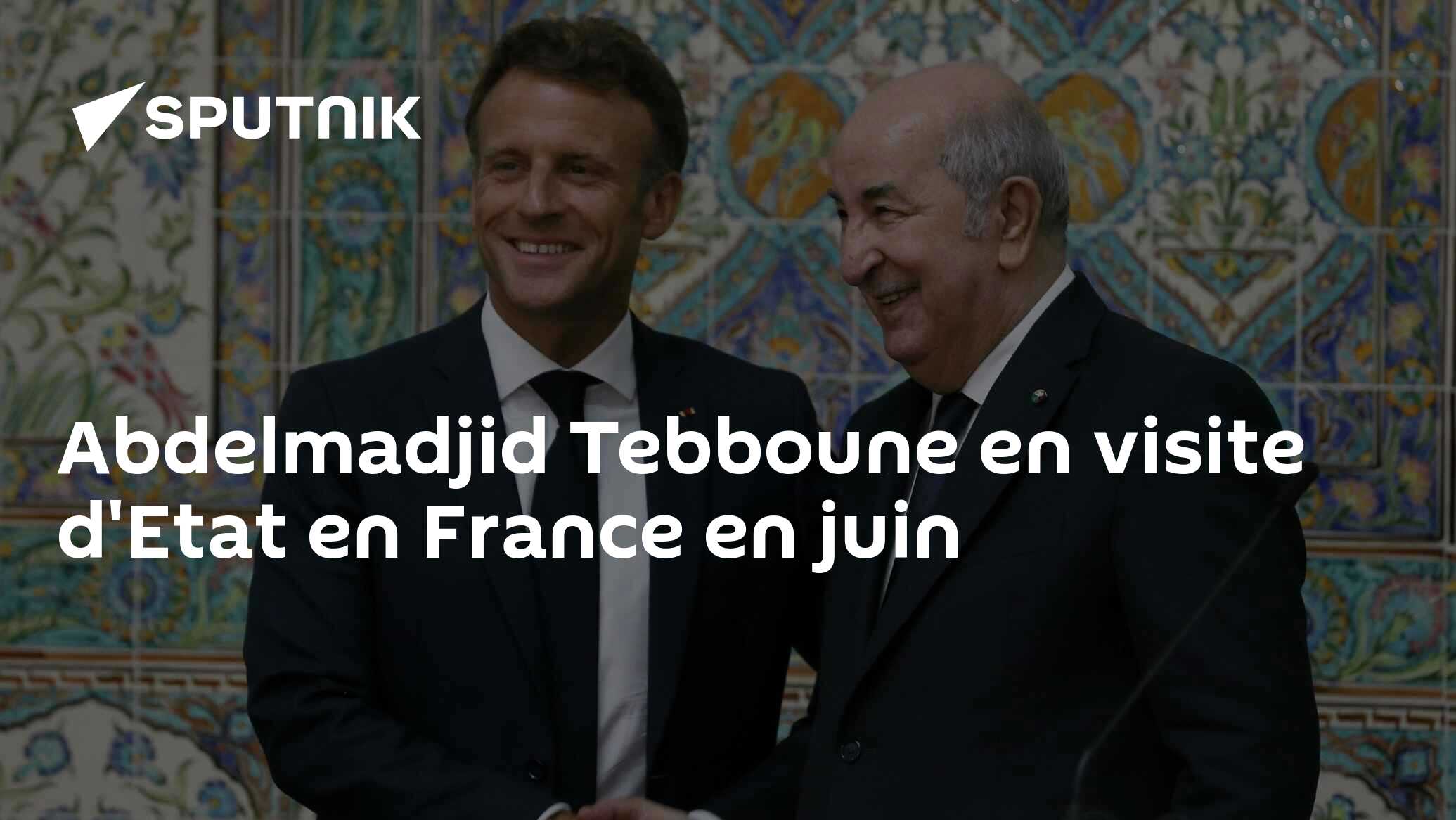 Abdelmadjid Tebboune en visite d'Etat en France en juin