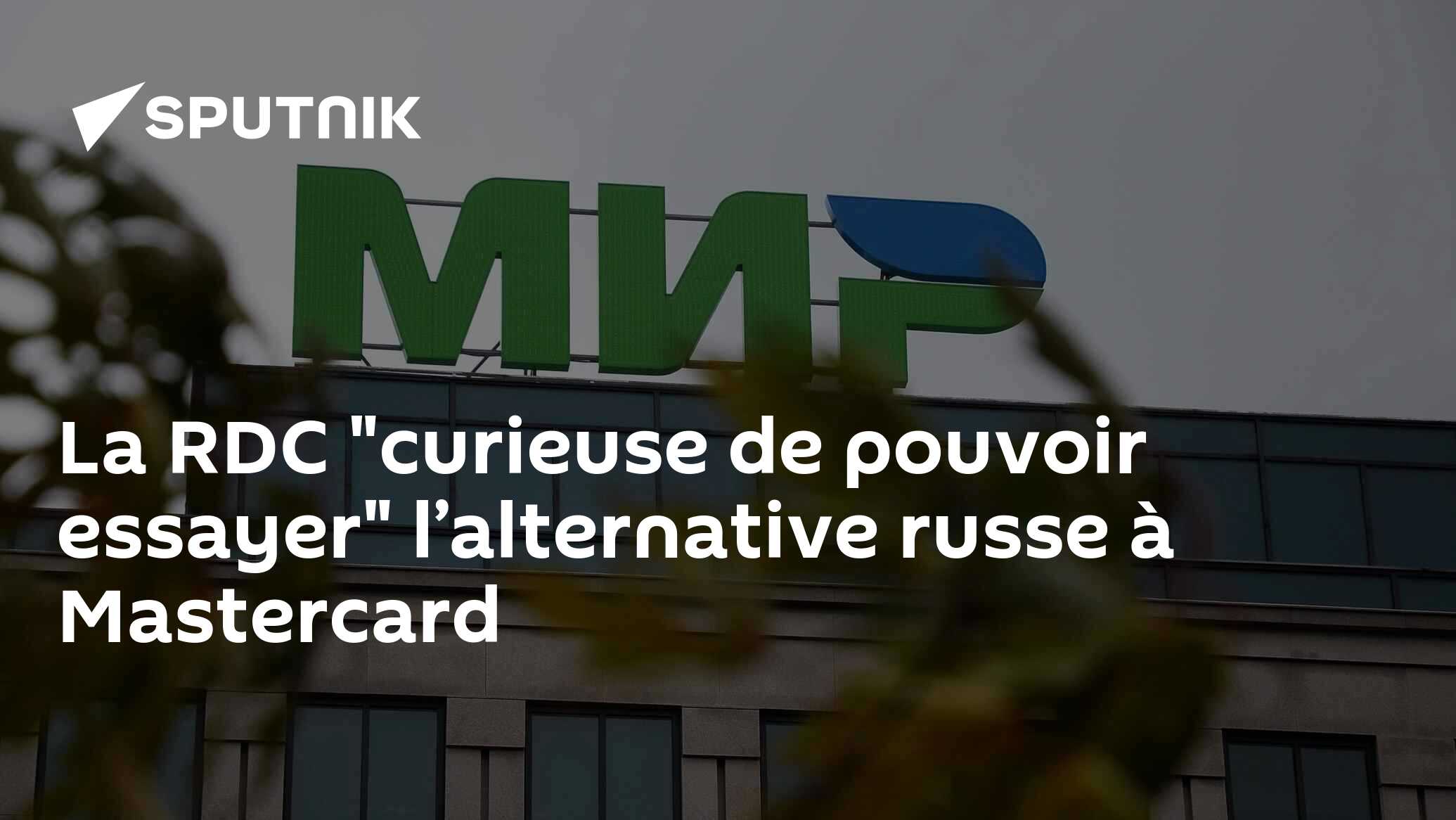 La RDC "curieuse de pouvoir essayer" l’alternative russe à Mastercard