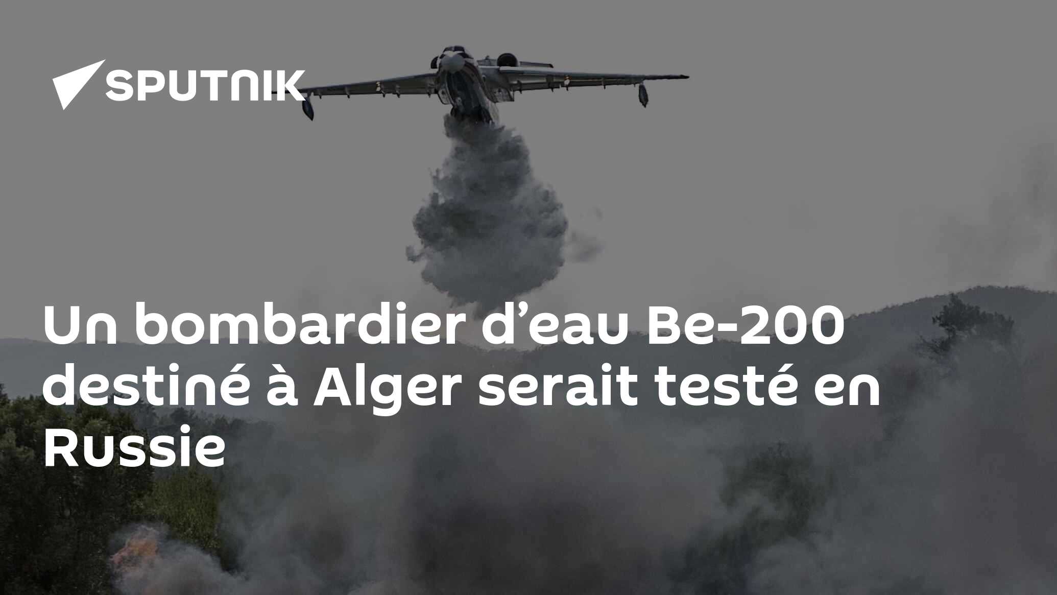 Un bombardier d’eau Be-200 destiné à Alger serait testé en Russie