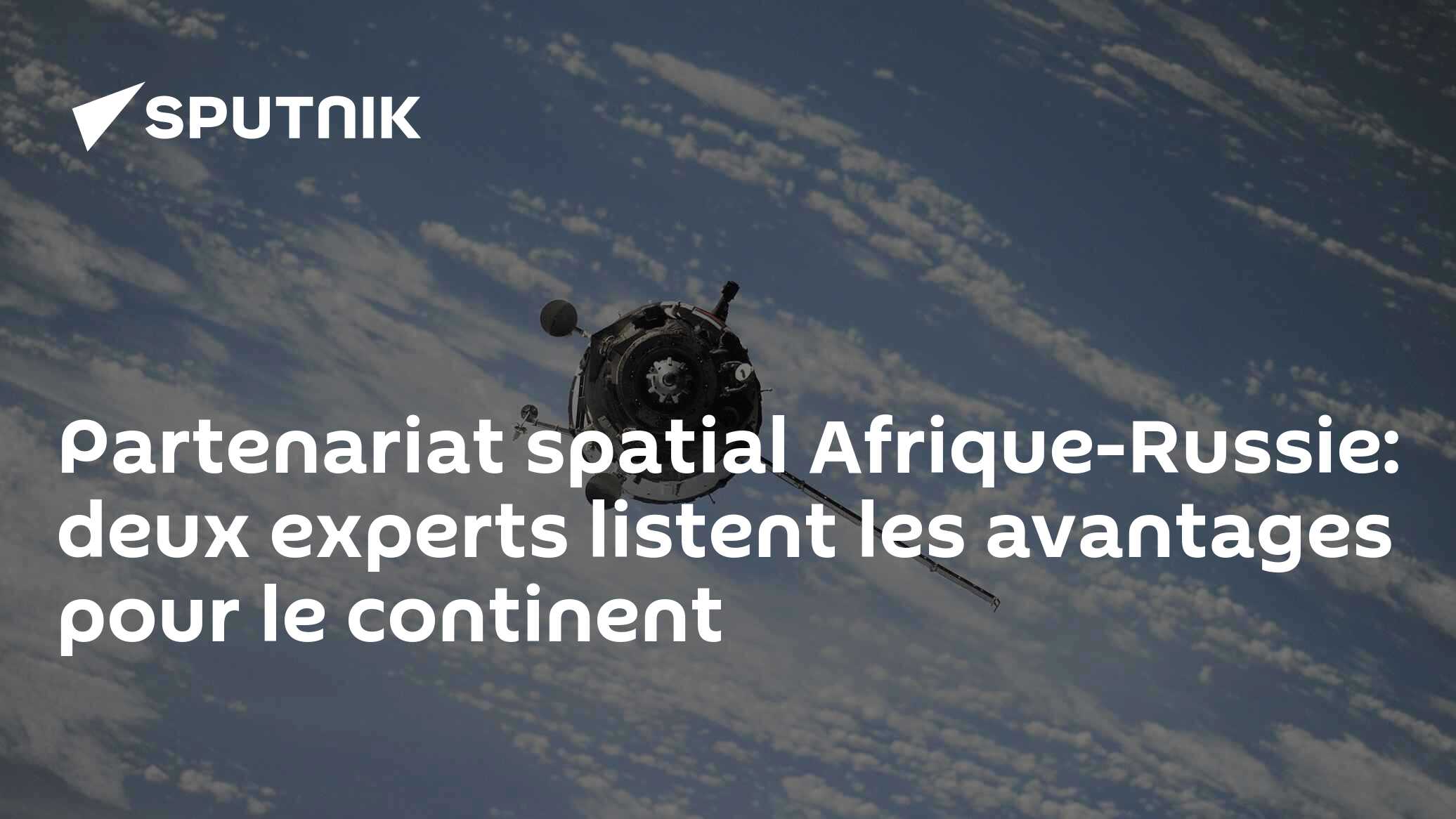 Partenariat spatial Afrique-Russie: deux experts listent les avantages pour le continent