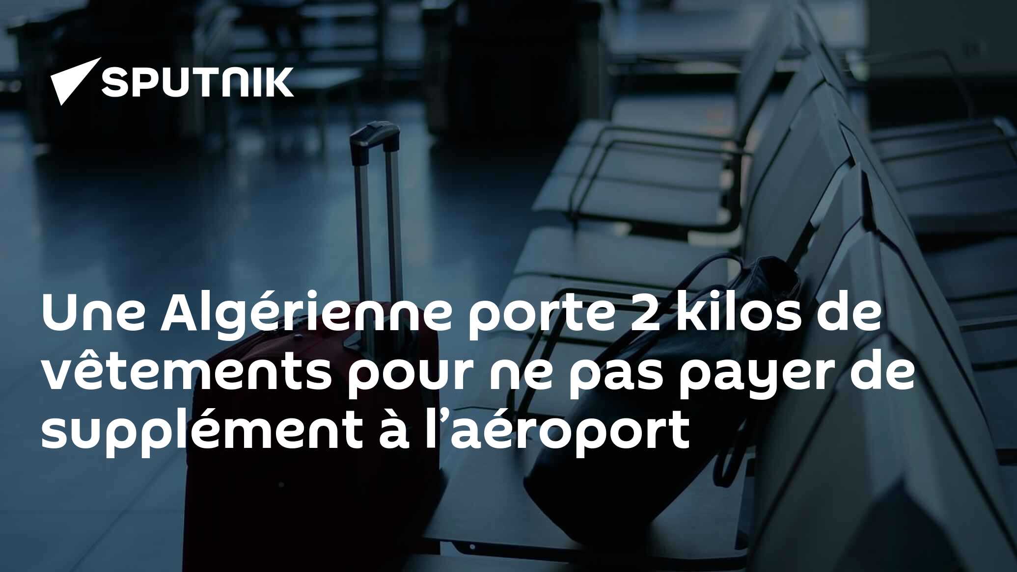 Une Algérienne porte 2 kilos de vêtements pour ne pas payer de supplément à l’aéroport