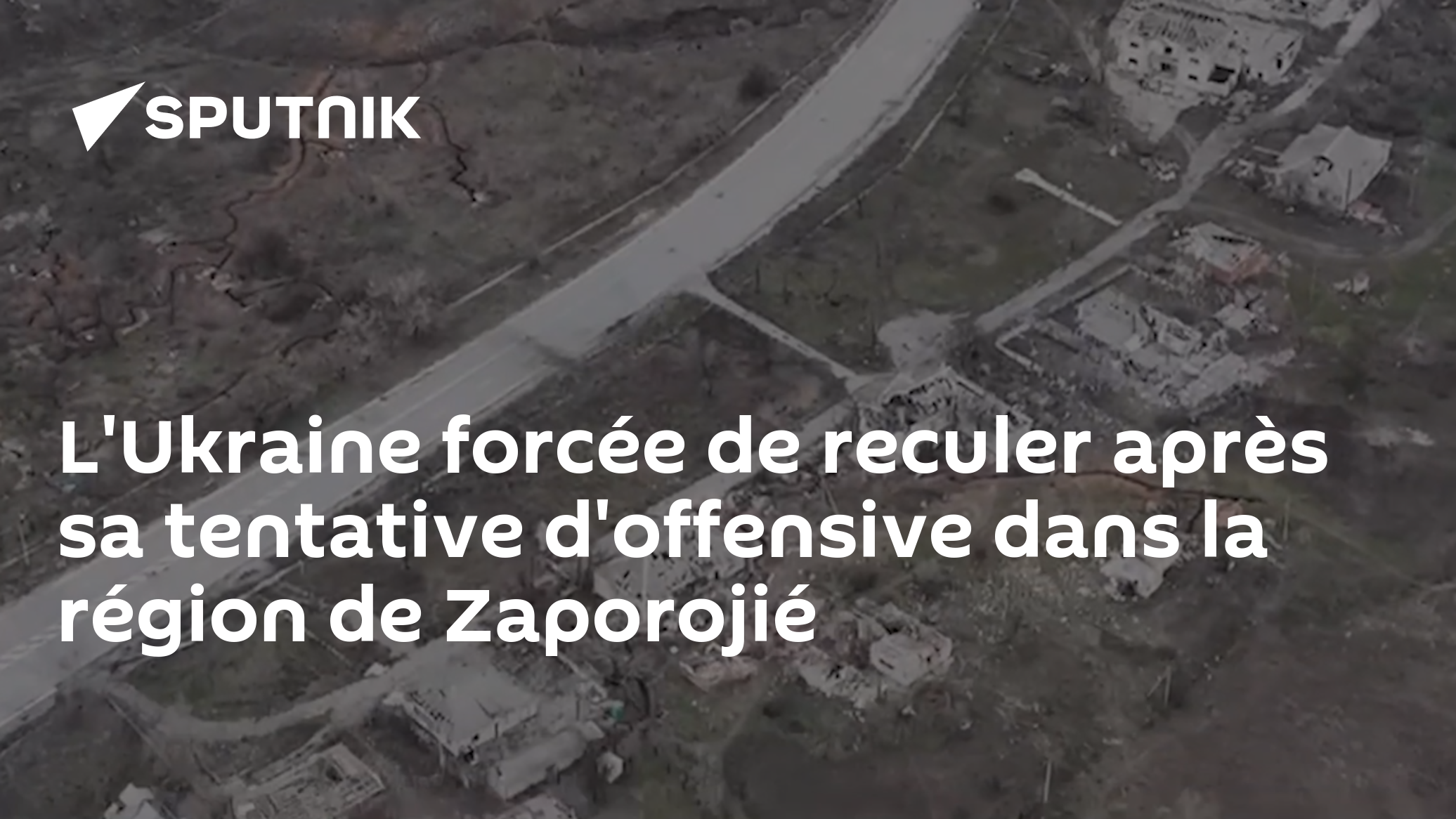 L'Ukraine forcée de reculer après son tentative d'offensive dans la région de Zaporojié
