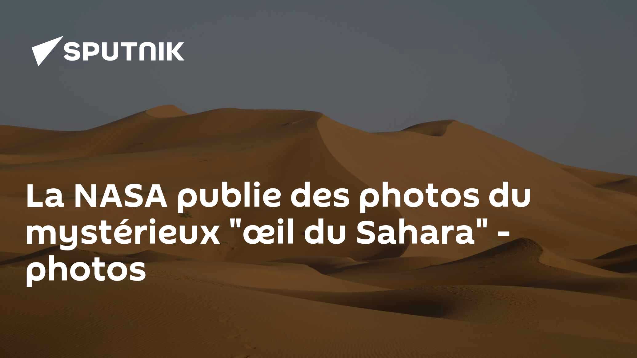 La NASA publie des photos du mystérieux "œil du Sahara" - photos