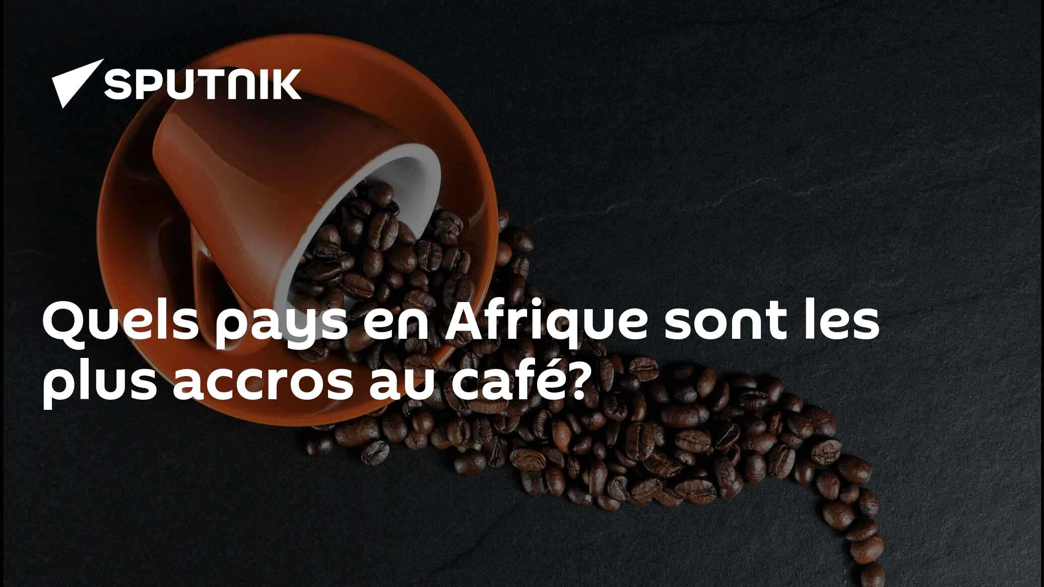 Quels pays en Afrique sont les plus accros au café?