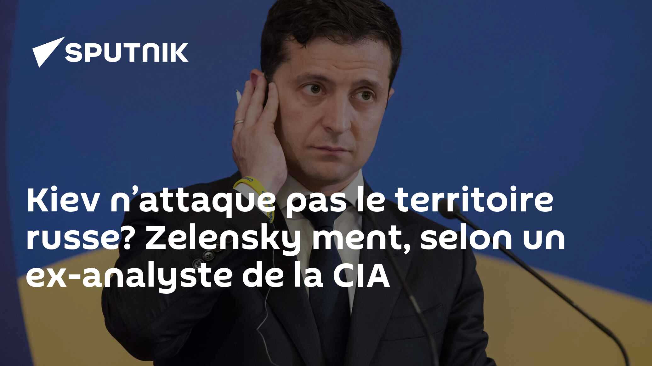 Kiev n’attaque pas le territoire russe? Zelensky ment, selon un ex-analyste de la CIA