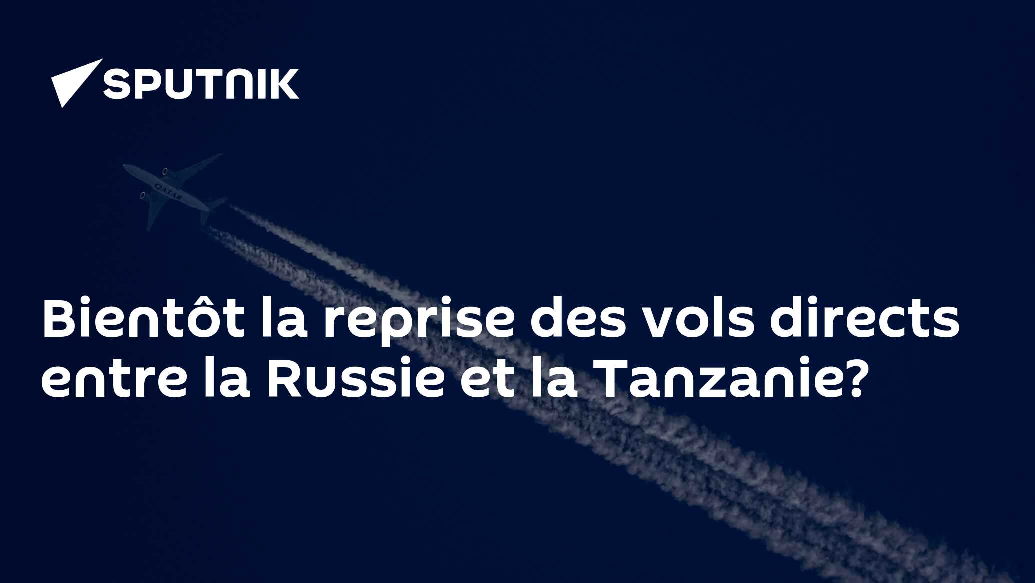 Bientôt la reprise des vols directs entre la Russie et la Tanzanie?