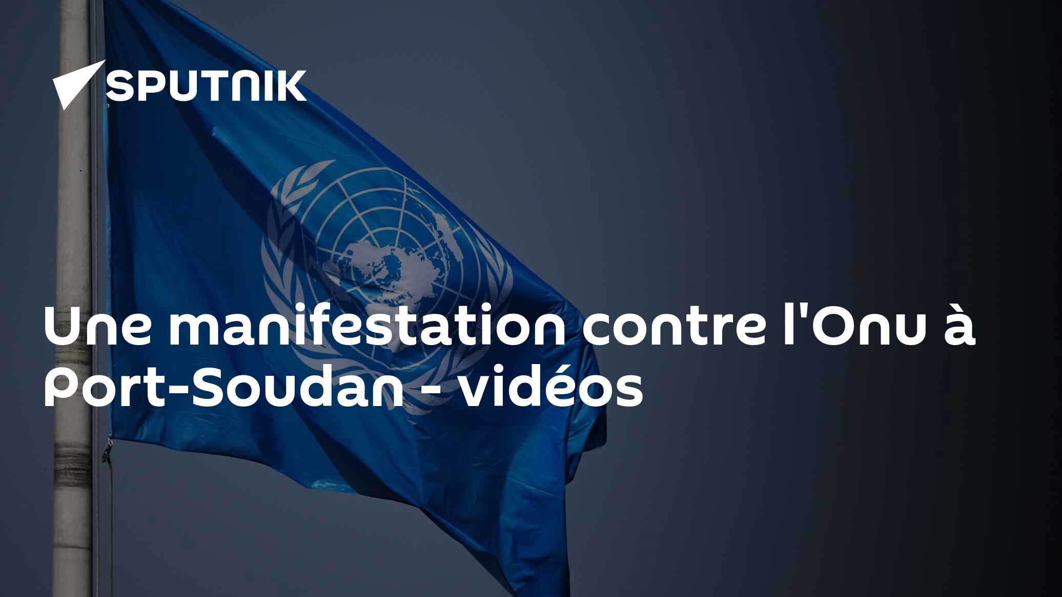 Une manifestation contre l'Onu à Port-Soudan - vidéos