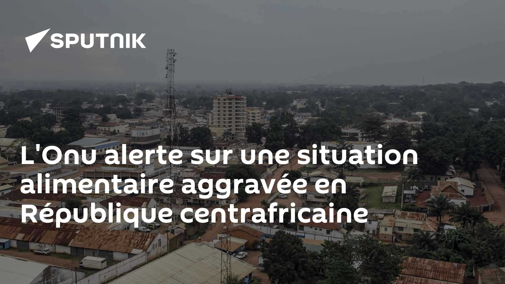 L'Onu alerte sur une situation alimentaire aggravée en République centrafricaine