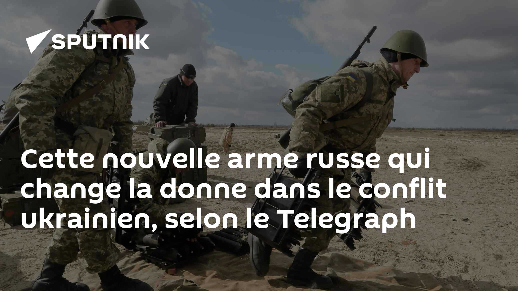 Cette nouvelle arme russe qui change la donne dans le conflit ukrainien ...