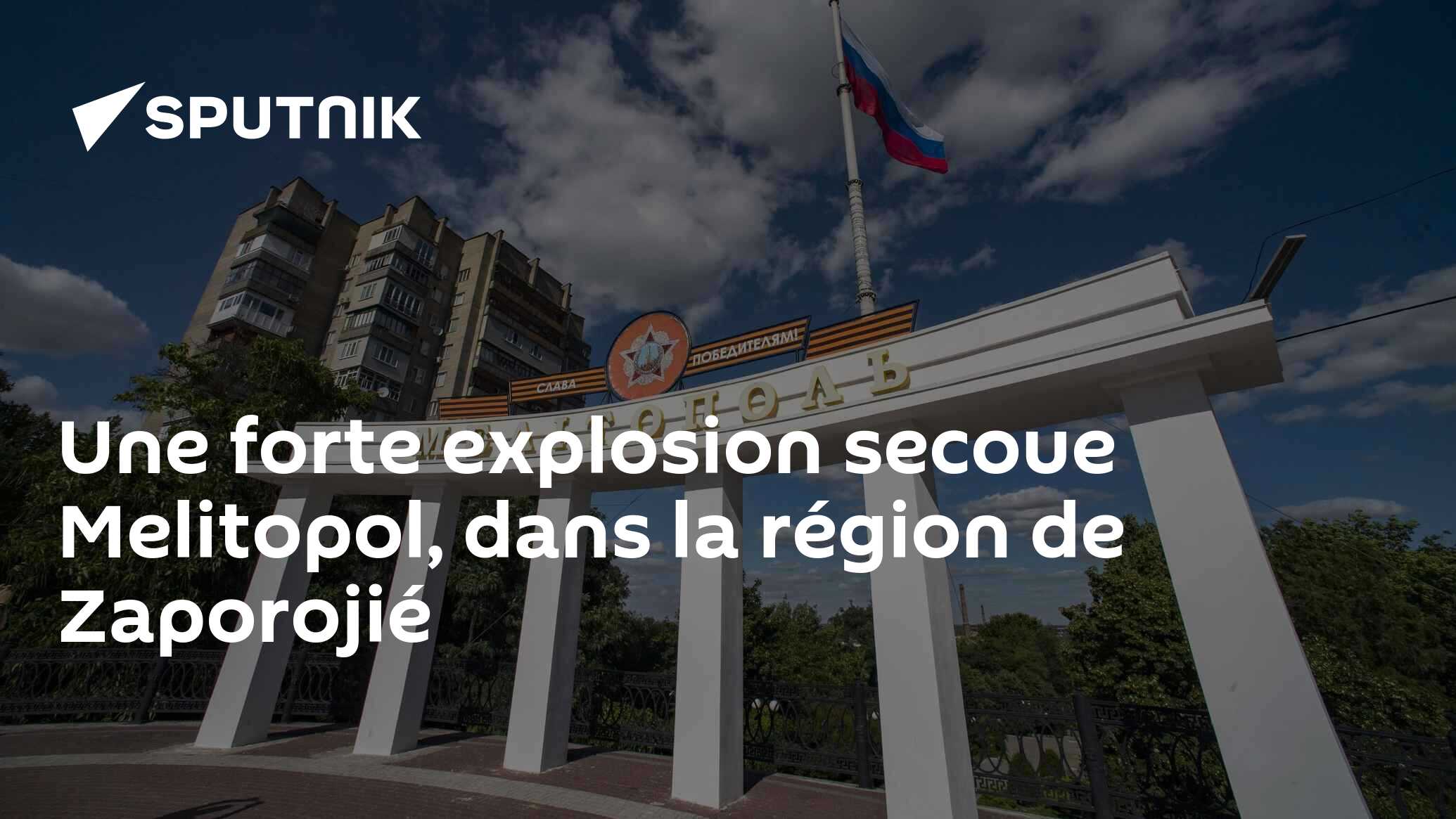 Une forte explosion secoue Melitopol, dans la région de Zaporojié