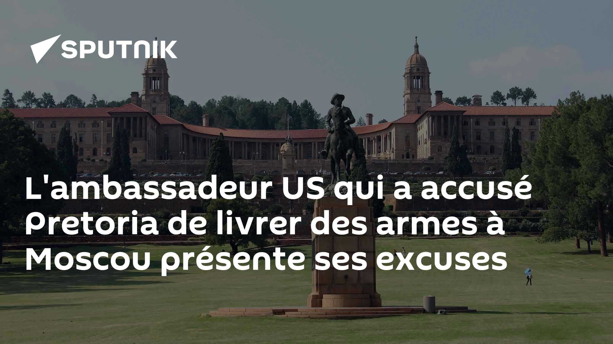 L'ambassadeur US qui a accusé Pretoria de livrer des armes à Moscou présente ses excuses
