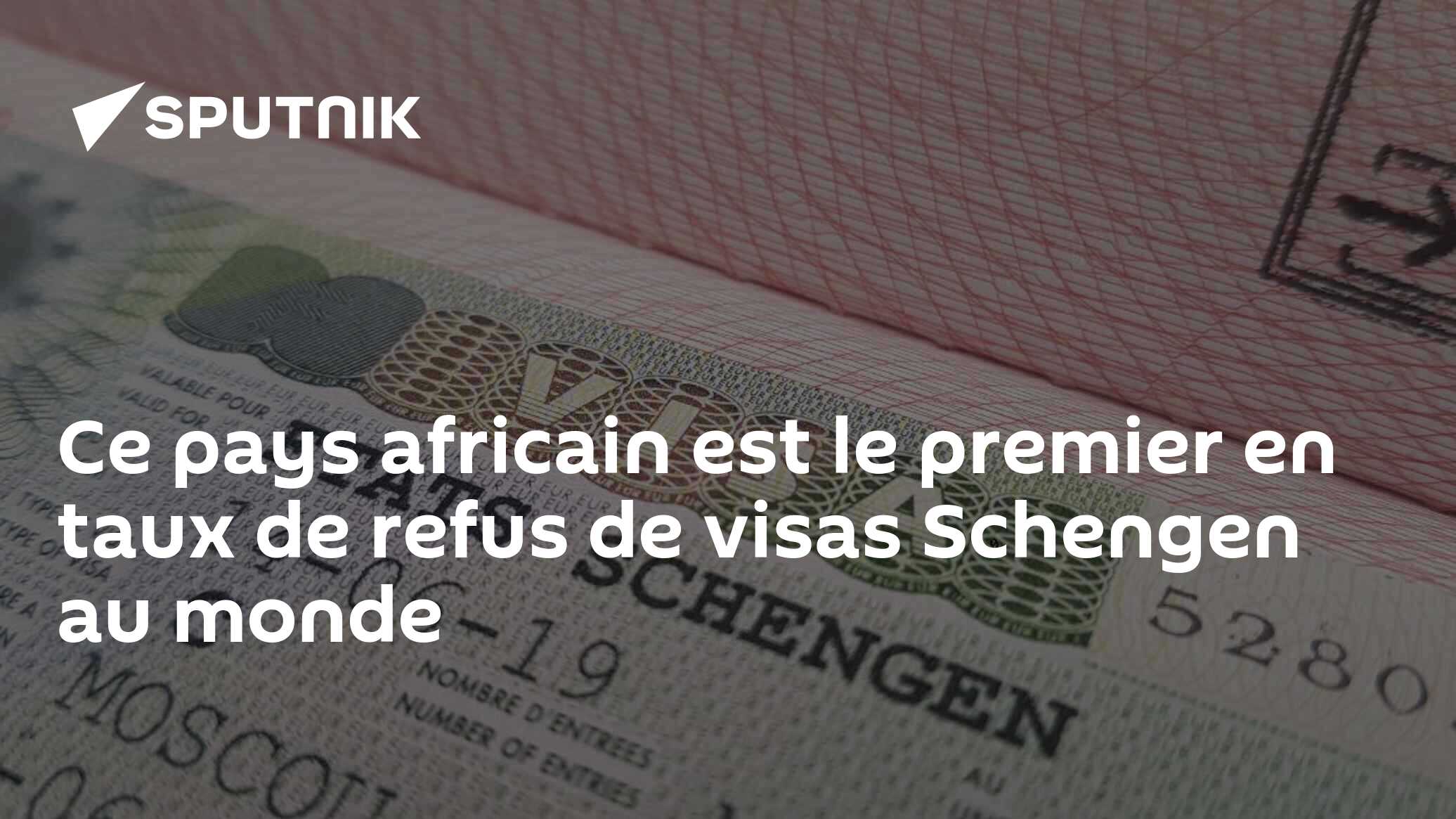 Ce Pays Africain Est Le Premier En Taux De Refus De Visas Schengen Au Monde 15052023 