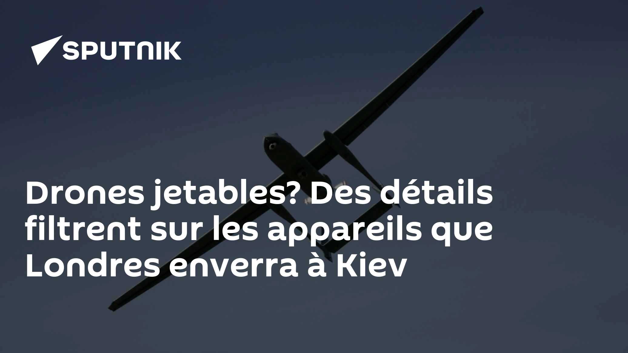 Drones jetables? Des détails filtrent sur les appareils que Londres enverra à Kiev