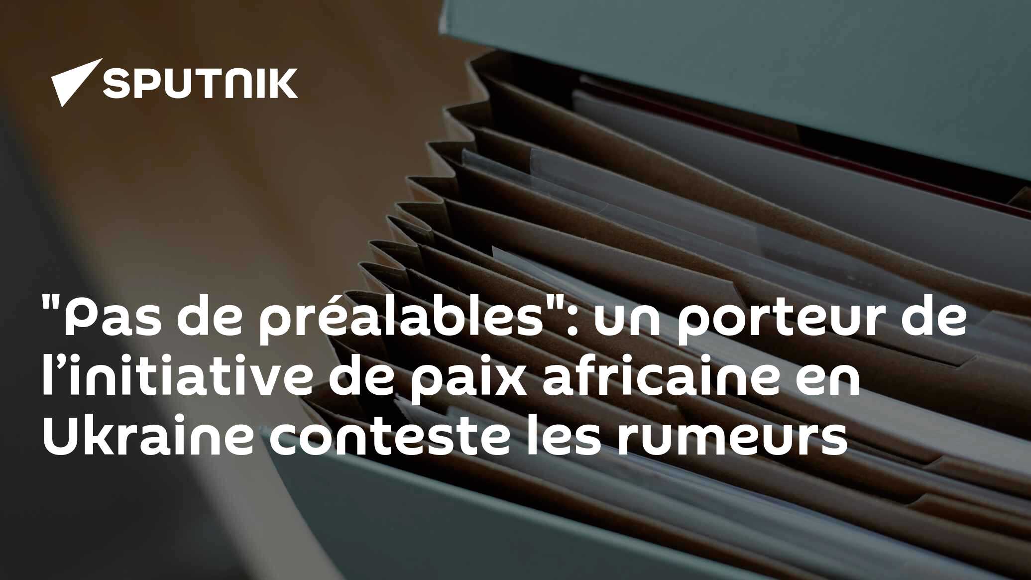 "Pas de préalables": un porteur de l’initiative de paix africaine en Ukraine conteste les rumeurs