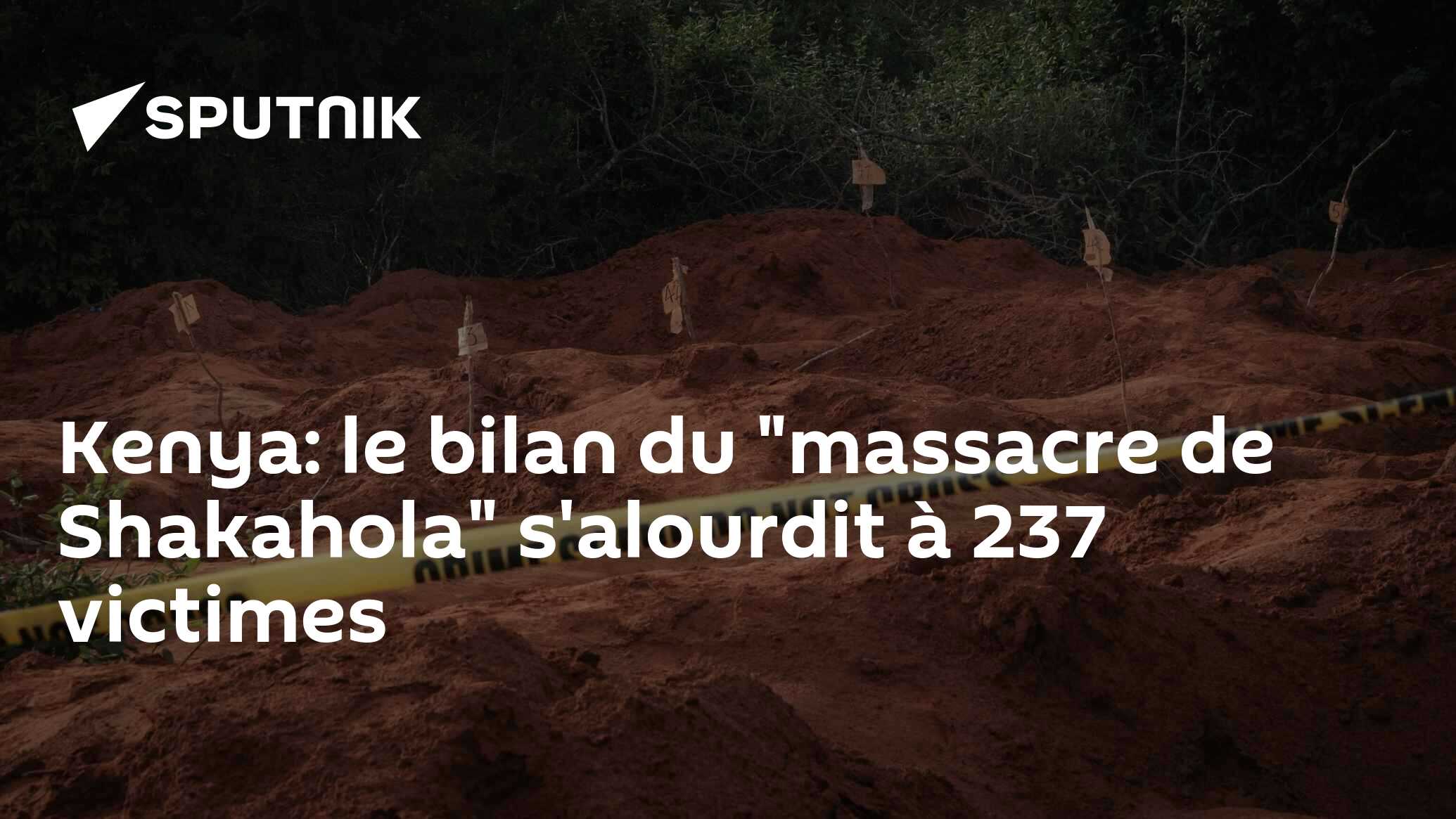 Kenya: le bilan du "massacre de Shakahola" s'alourdit à 237 victimes