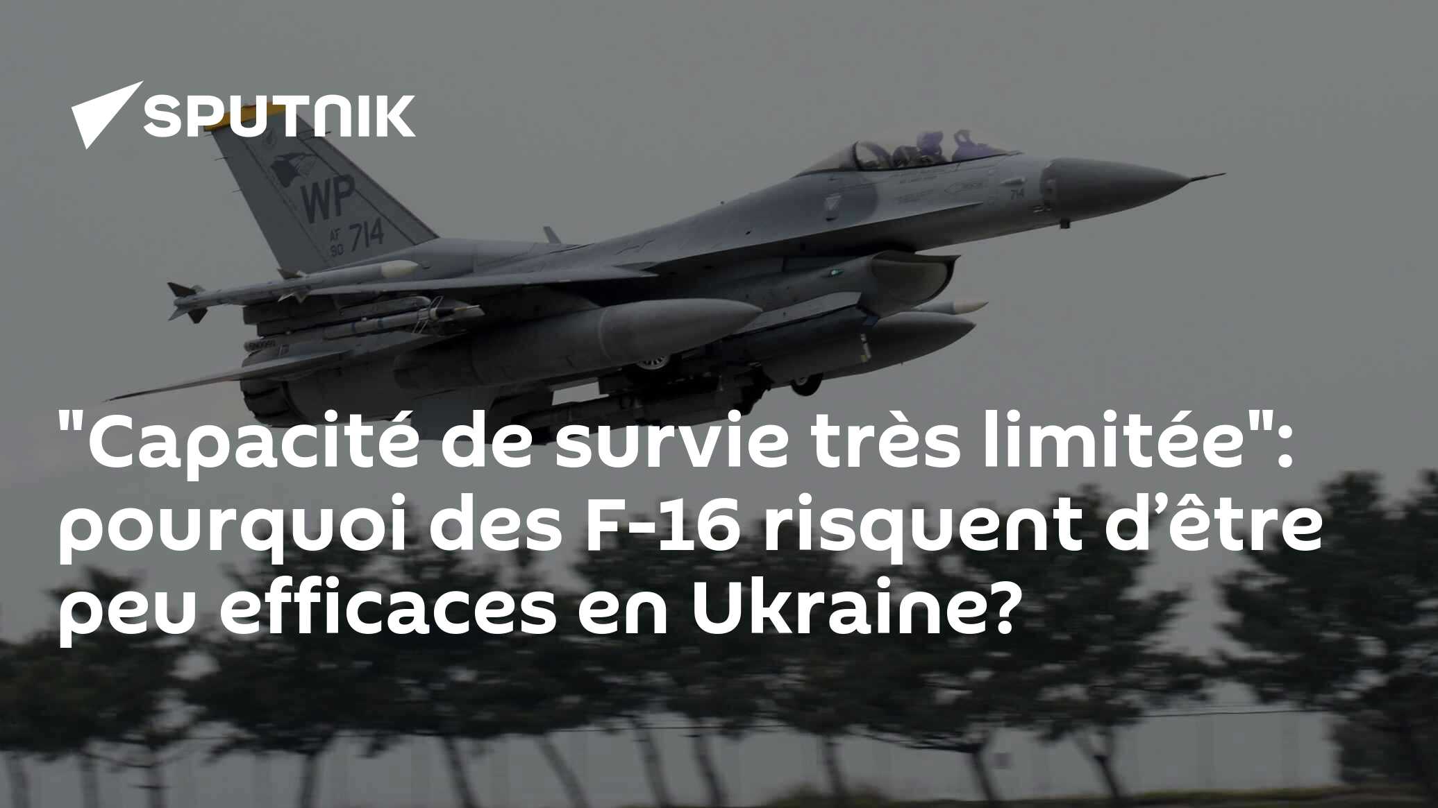 "Capacité de survie très limitée": pourquoi des F-16 risquent d’être peu efficaces en Ukraine?