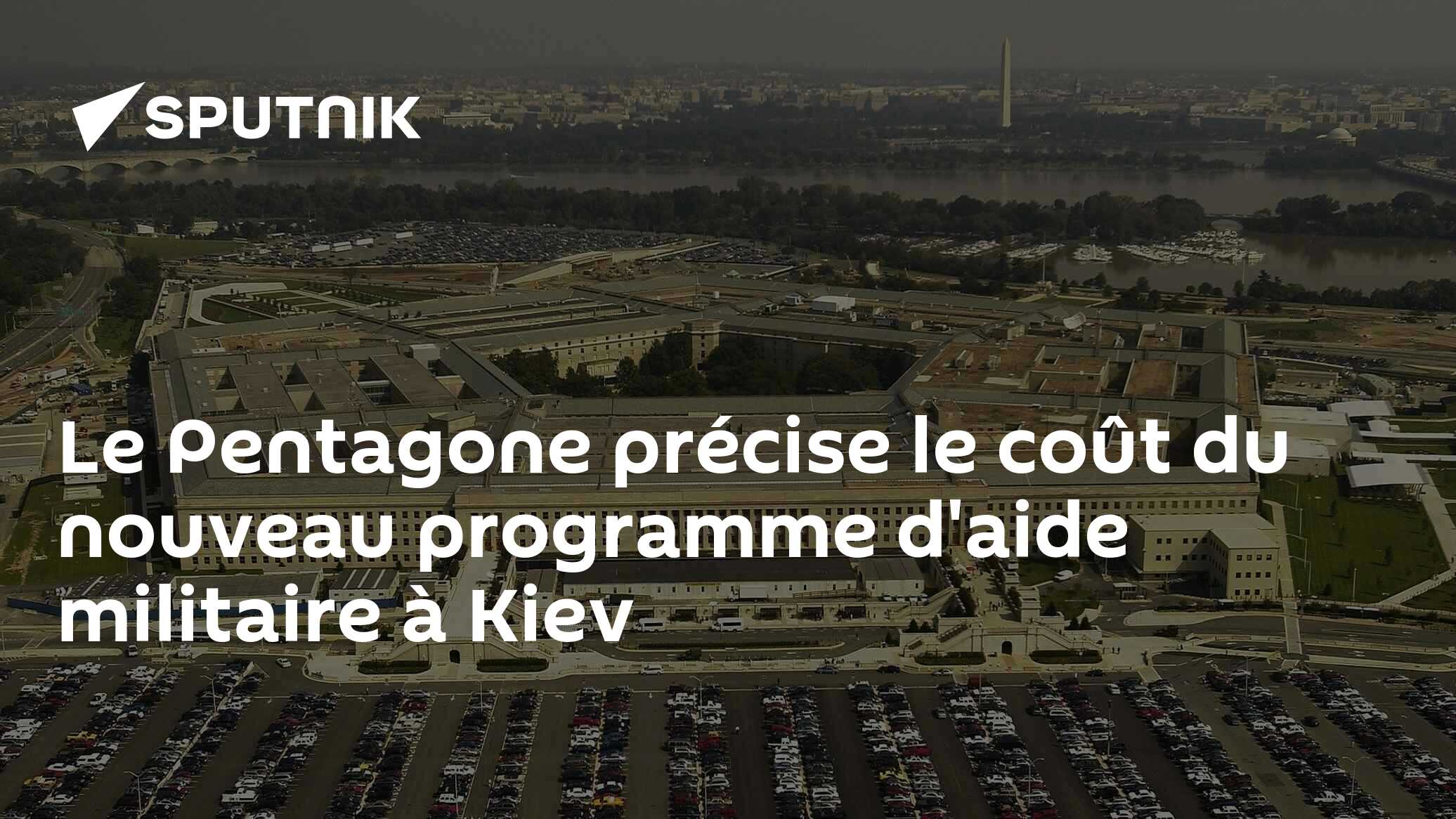 Le Pentagone précise le coût du nouveau programme d'aide militaire à Kiev