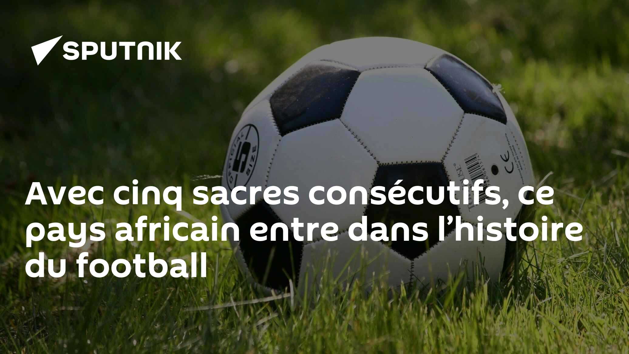 Avec cinq sacres consécutifs, ce pays africain entre dans l’histoire du football