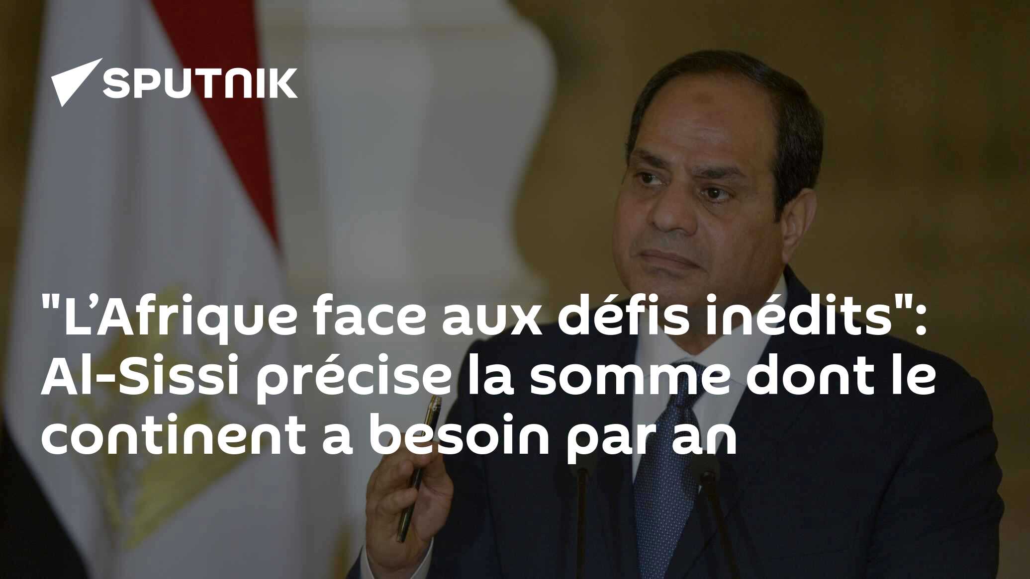 "L’Afrique face aux défis inédits": Al-Sissi précise la somme dont le continent a besoin par an