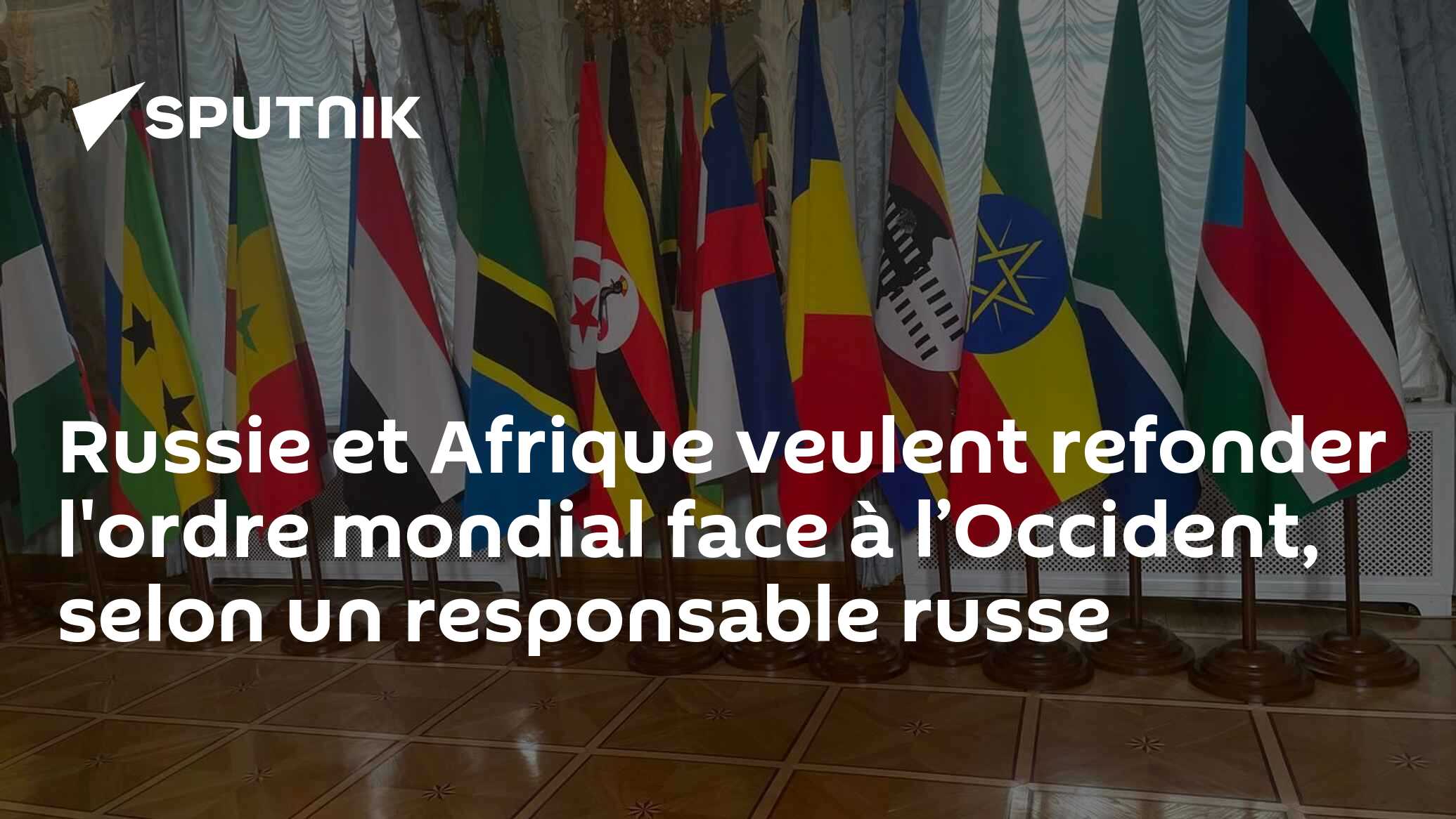 Russie et Afrique veulent refonder l'ordre mondial face à l’Occident, selon un responsable russe