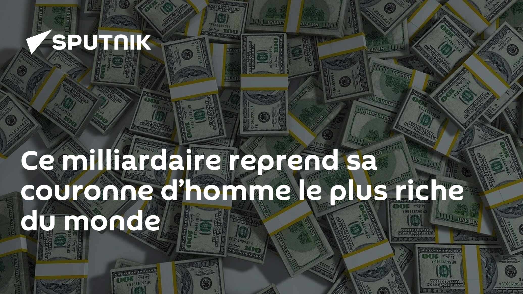 Ce milliardaire reprend sa couronne d’homme le plus riche du monde 01