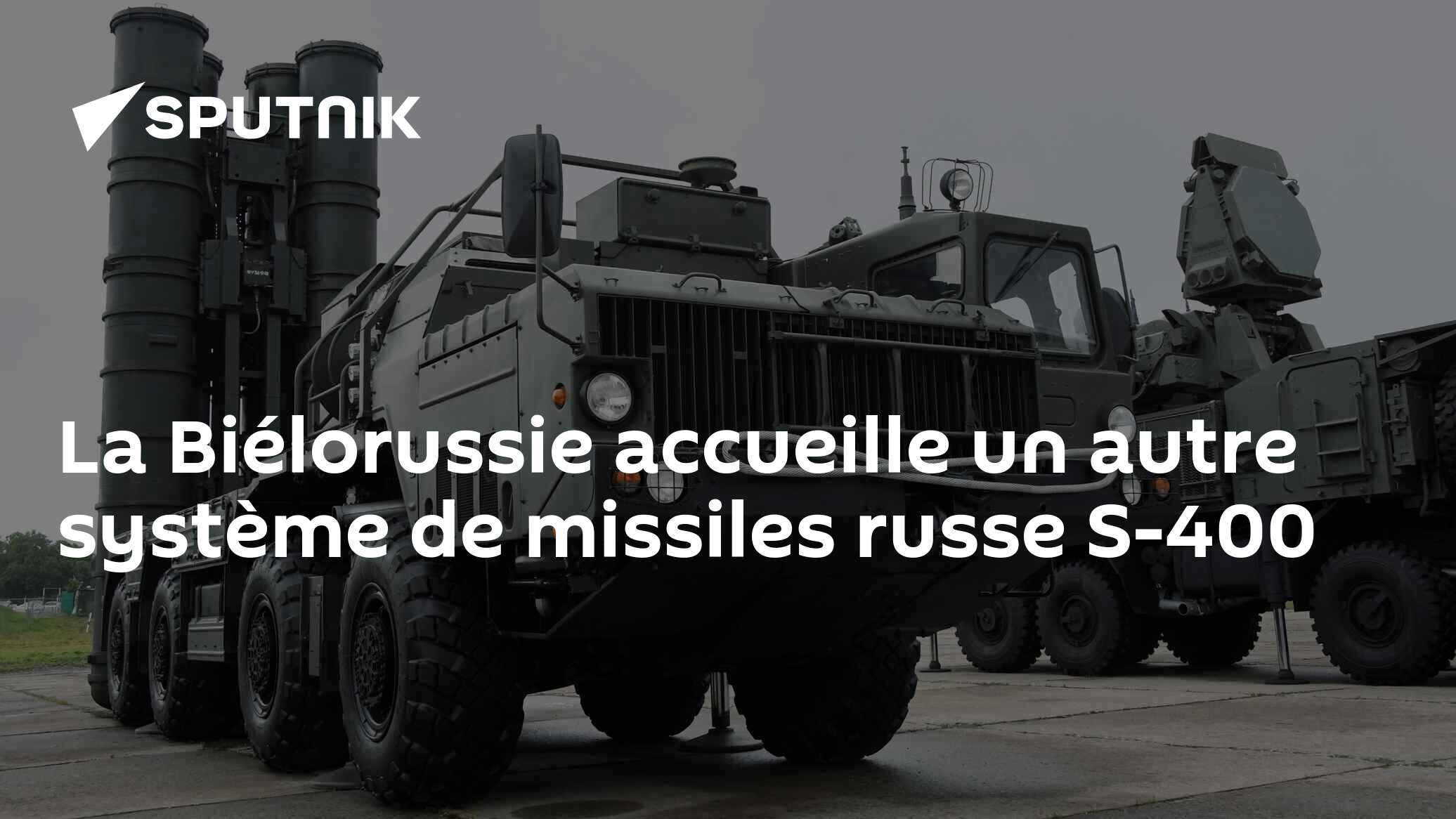 La Biélorussie accueille un autre système de missiles russe S-400