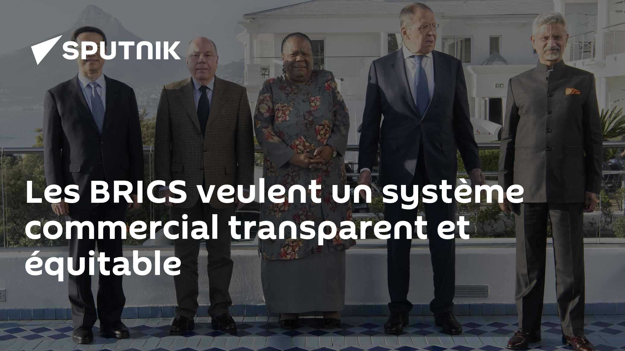 Les BRICS veulent un système commercial transparent et équitable