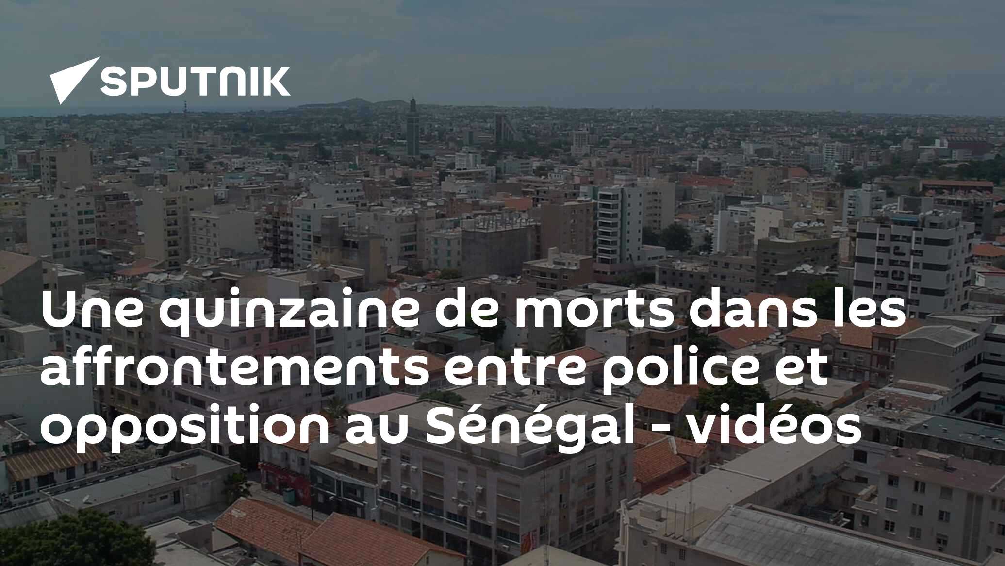 Une quinzaine de morts dans les affrontements entre police et opposition au Sénégal - vidéos