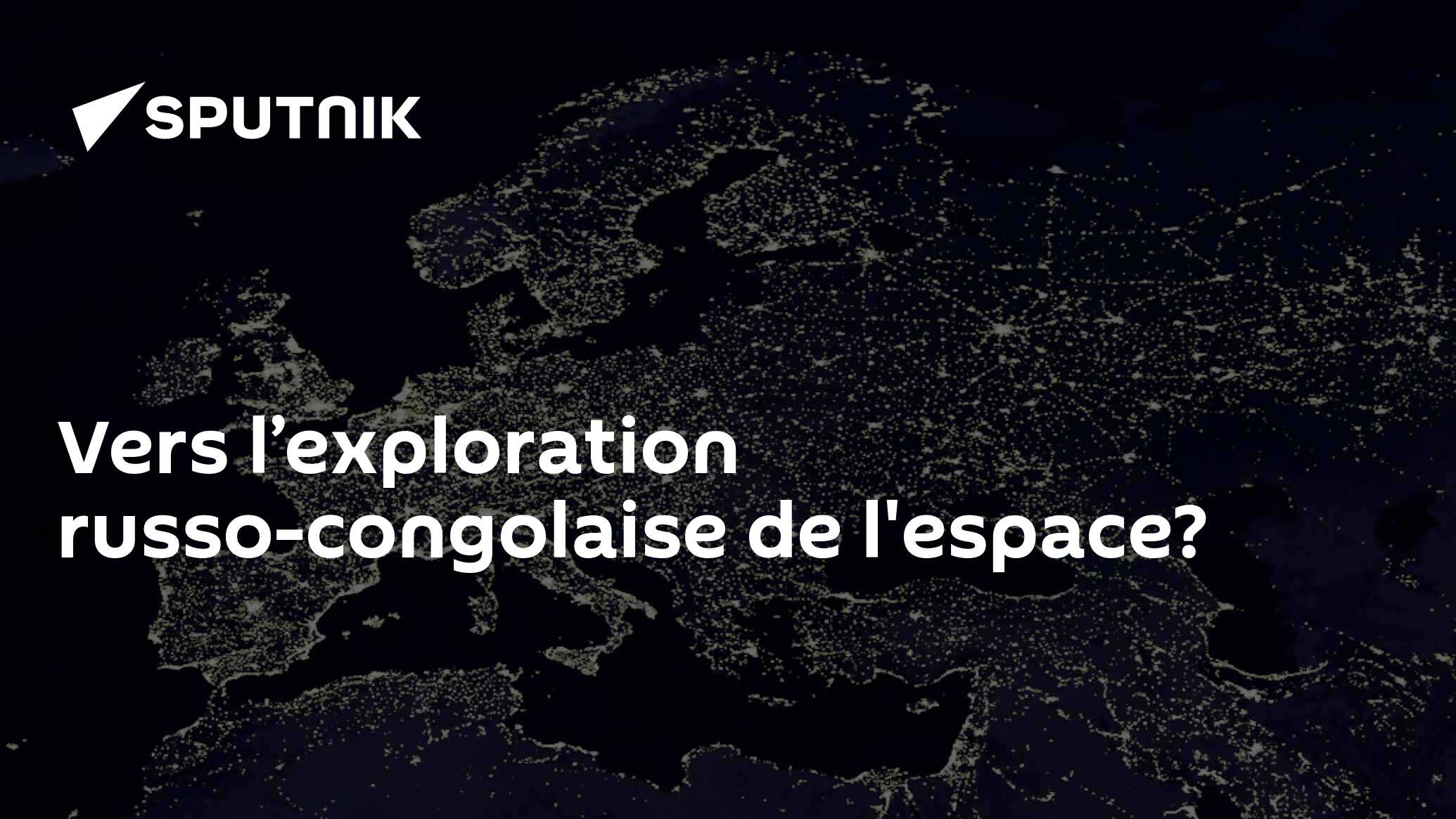 Vers l’exploration russo-congolaise de l'espace?
