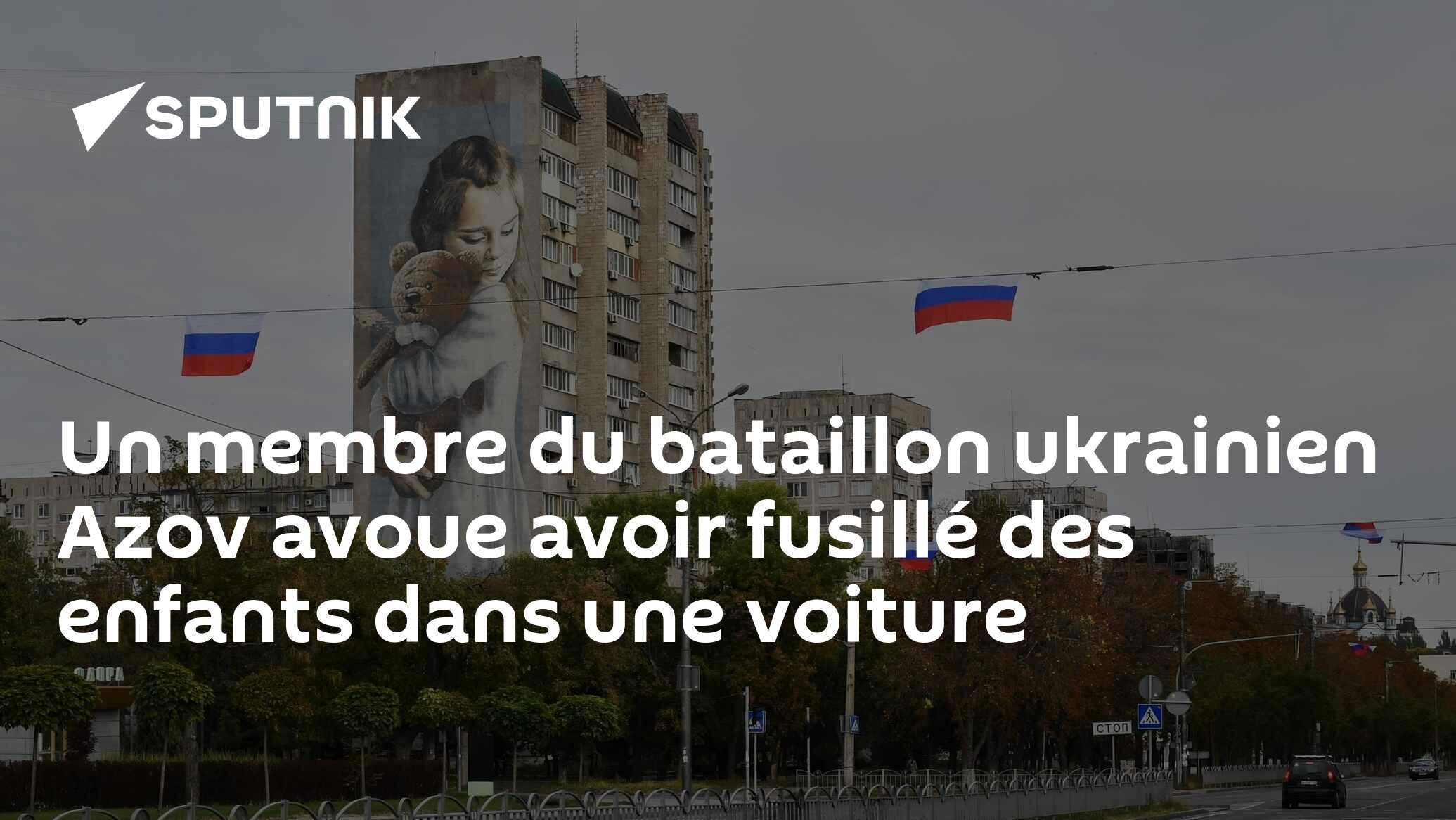 Un membre du bataillon ukrainien Azov avoue avoir fusillé des enfants dans une voiture