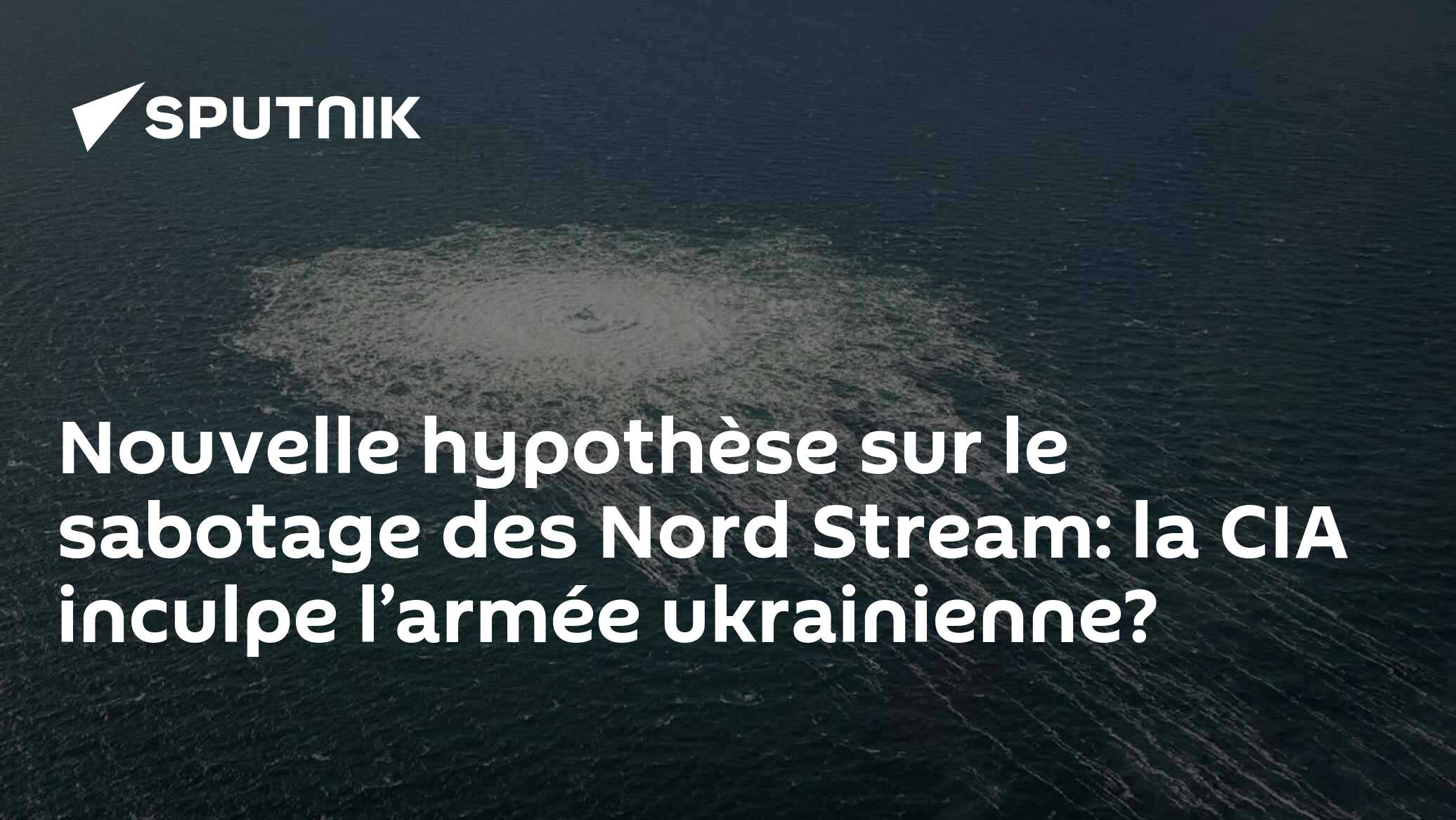 Nouvelle Hypothèse Sur Le Sabotage Des Nord Stream: La CIA Inculpe L ...