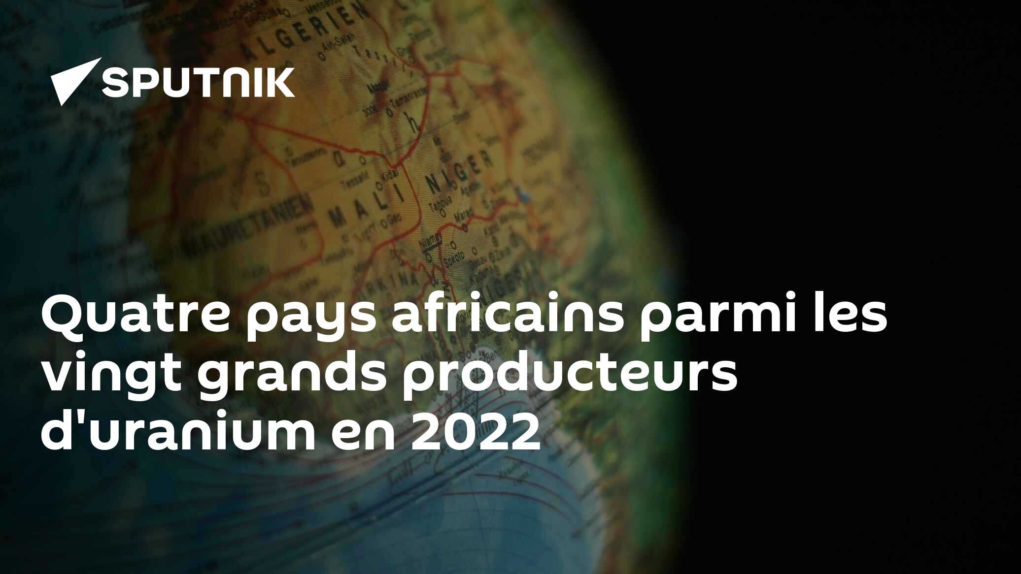 Quatre pays africains parmi les vingt grands producteurs d'uranium en 2022