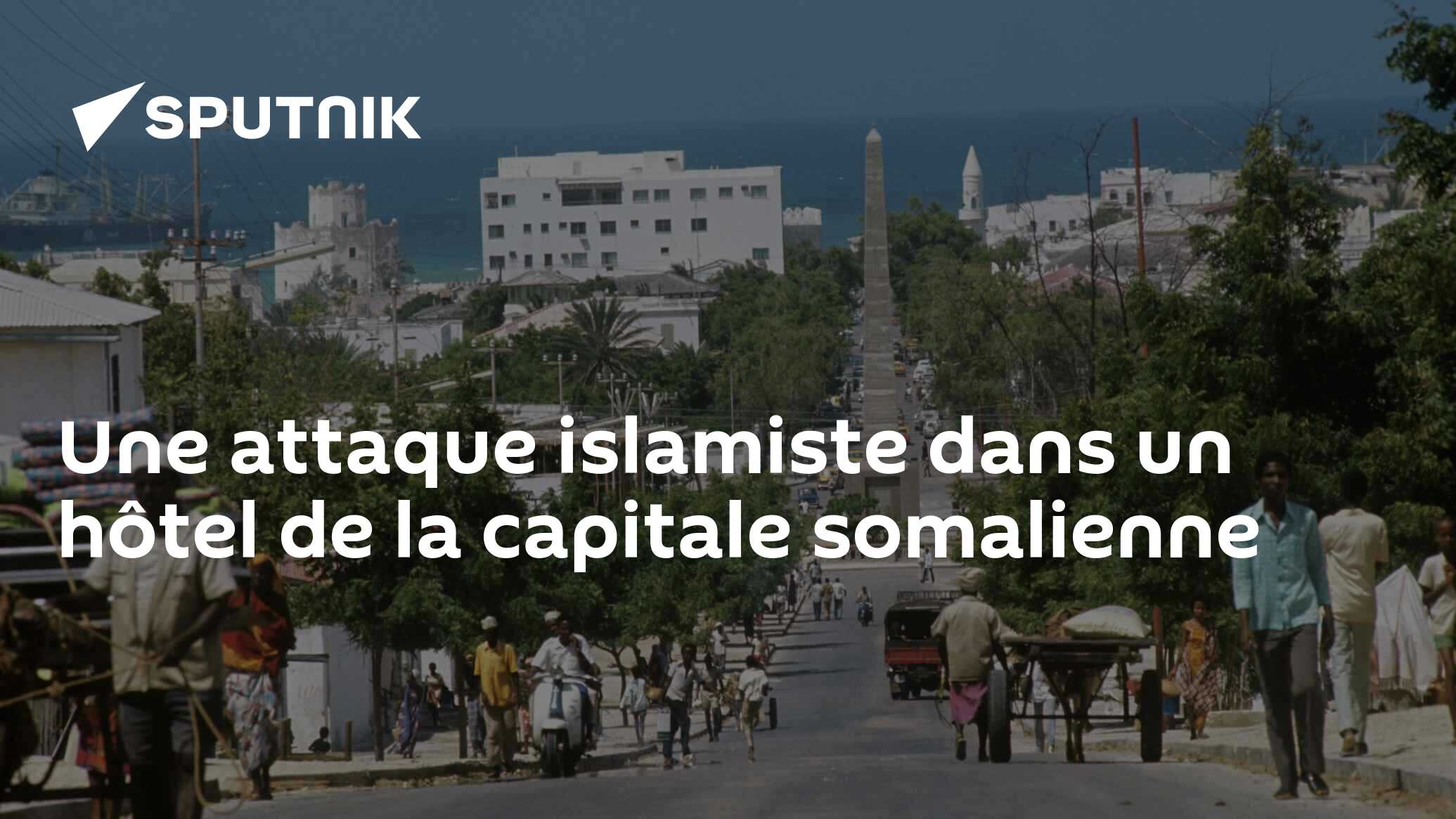 Une attaque islamiste dans un hôtel de la capitale somalienne
