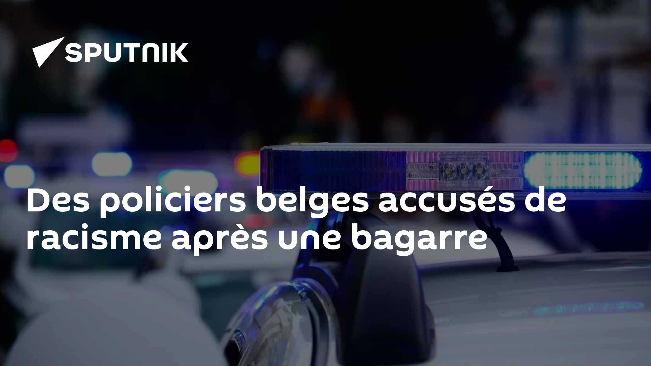 Des policiers belges accusés de racisme après une bagarre