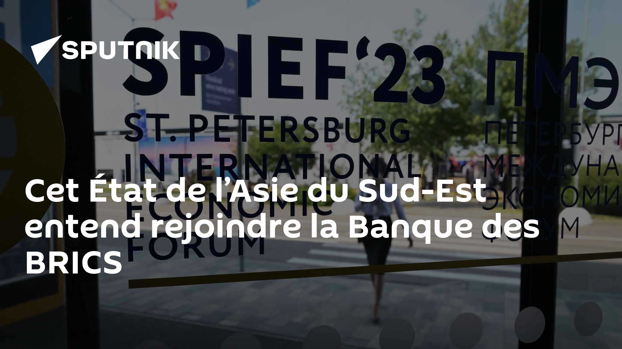Cet État de l’Asie du Sud-Est entend rejoindre la Banque des BRICS