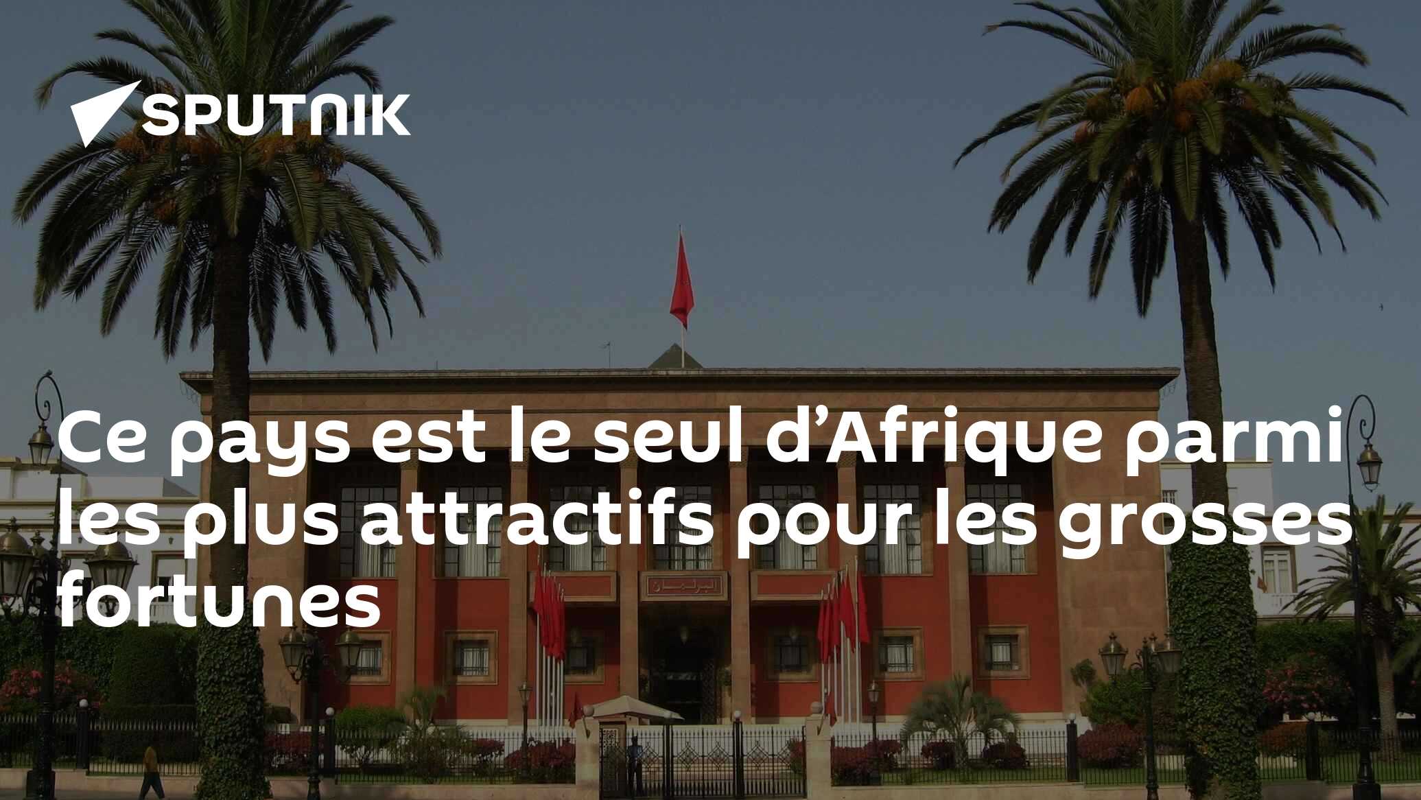 Ce pays est le seul d’Afrique parmi les plus attractifs pour les grosses fortunes