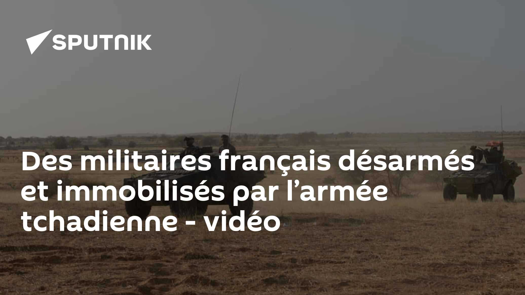 Des militaires français désarmés et immobilisés par l’armée tchadienne - vidéo