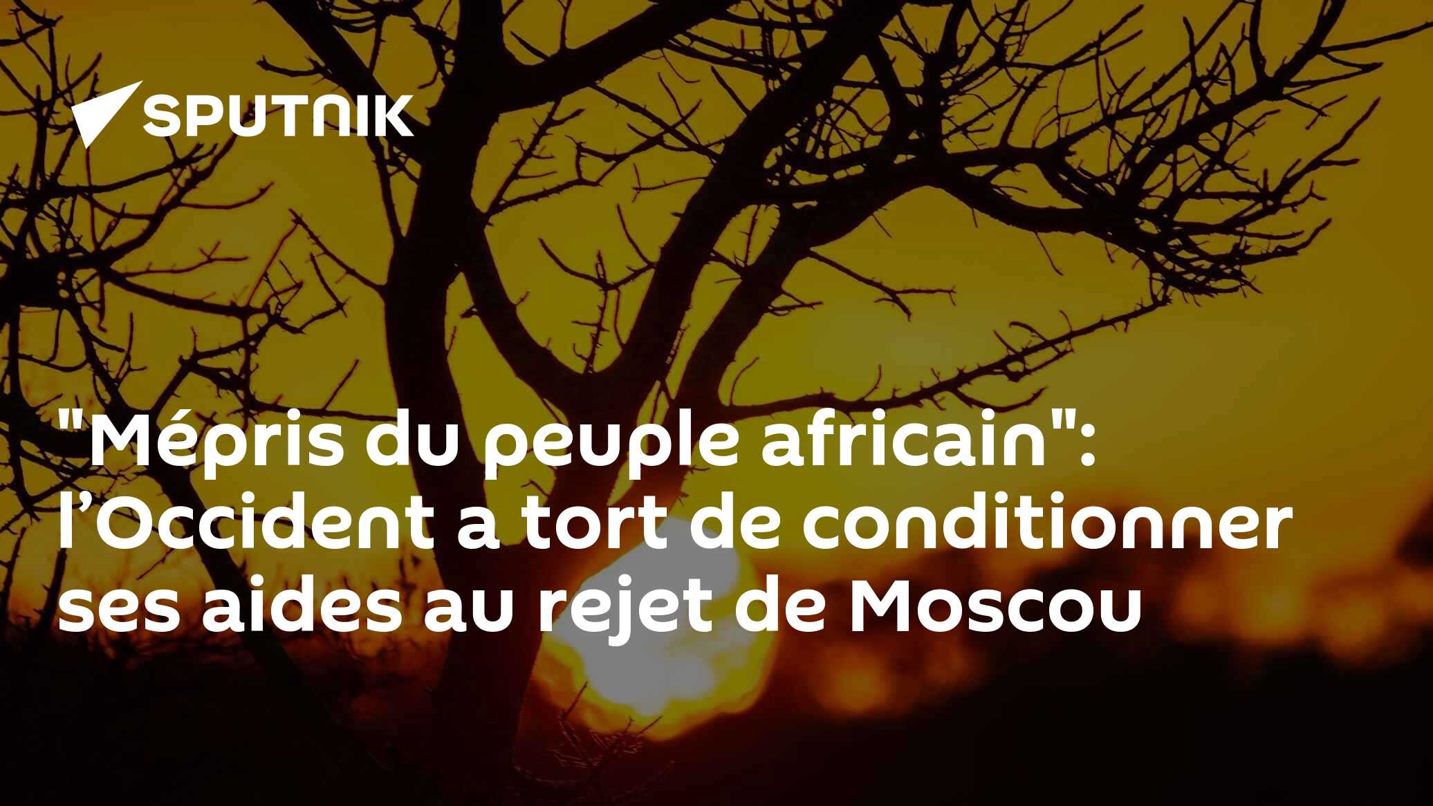 "Mépris du peuple africain": l’Occident a tort de conditionner ses aides au rejet de Moscou