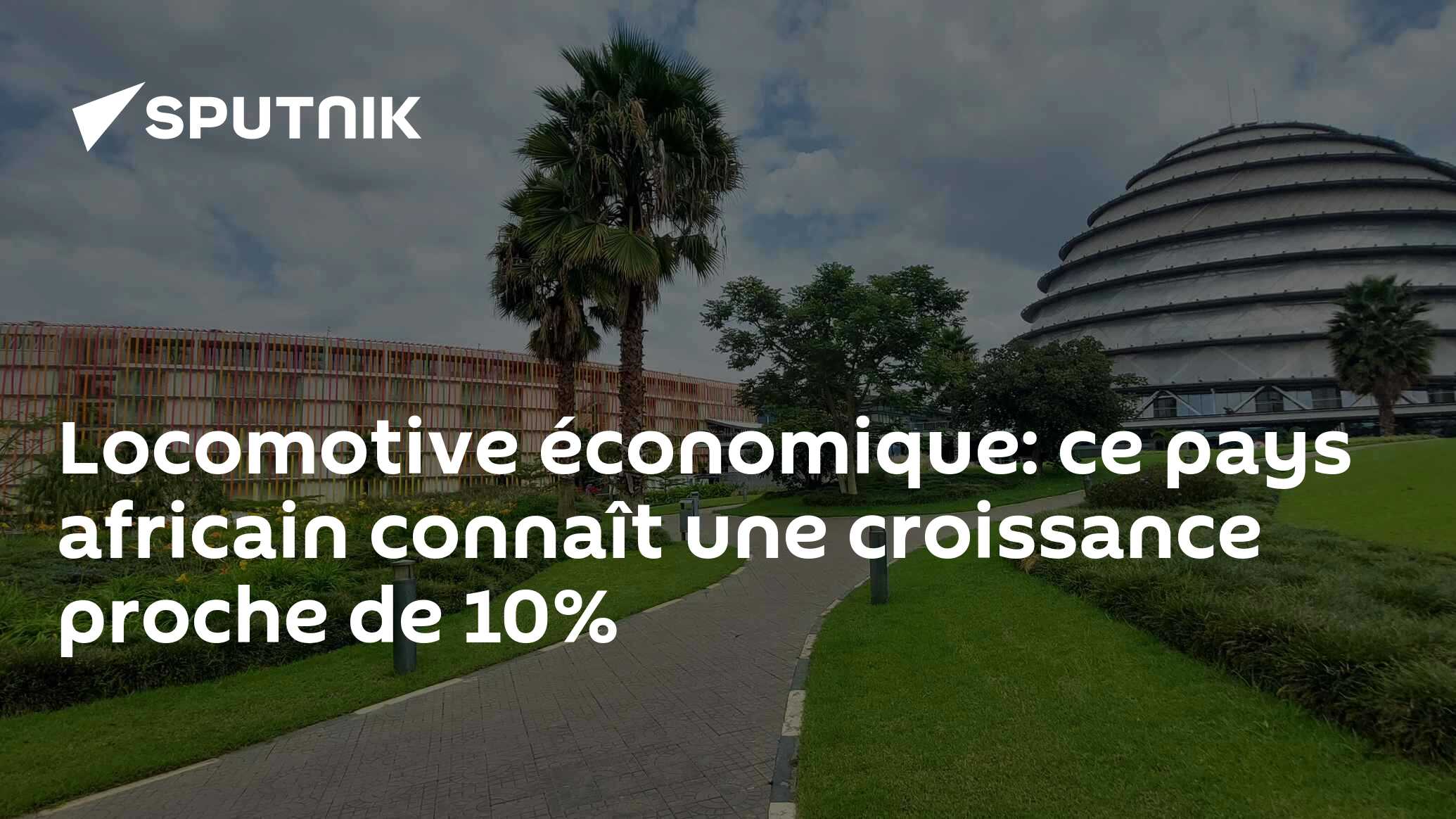 Locomotive économique: ce pays africain connaît une croissance proche de 10%