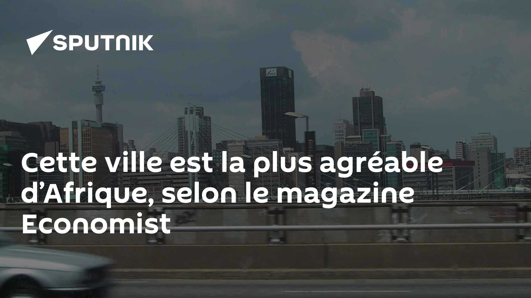 Cette ville est la plus agréable d’Afrique, selon le magazine Economist