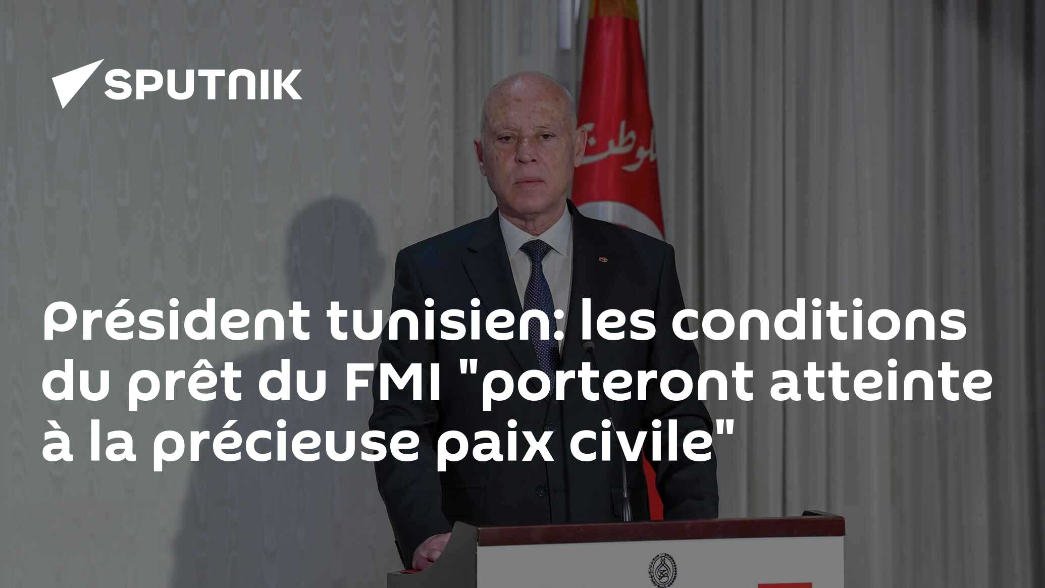 Président tunisien: les conditions du prêt du FMI "porteront atteinte à la précieuse paix civile"