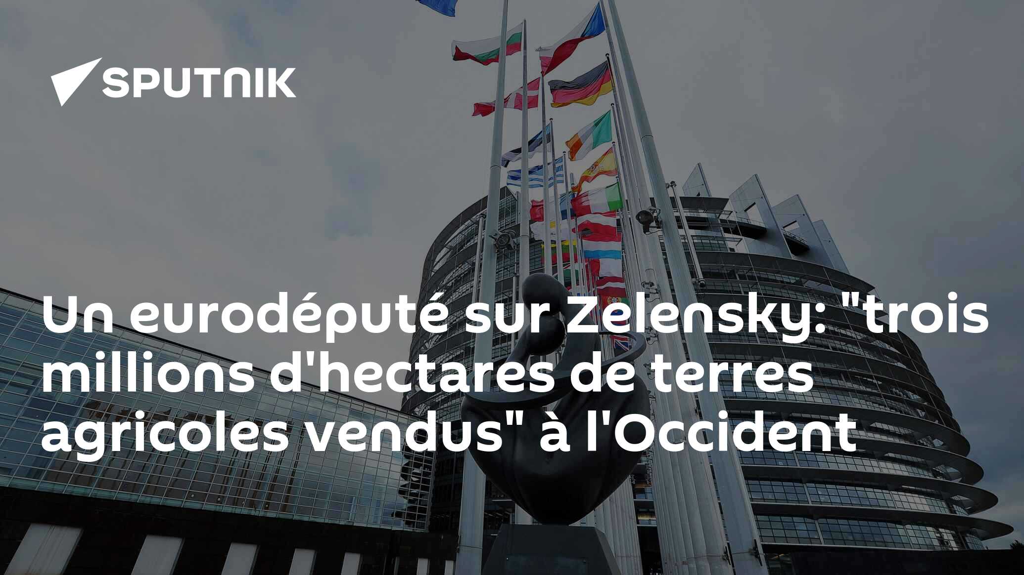 Un eurodéputé sur Zelensky: "trois millions d'hectares de terres agricoles vendus" à l'Occident