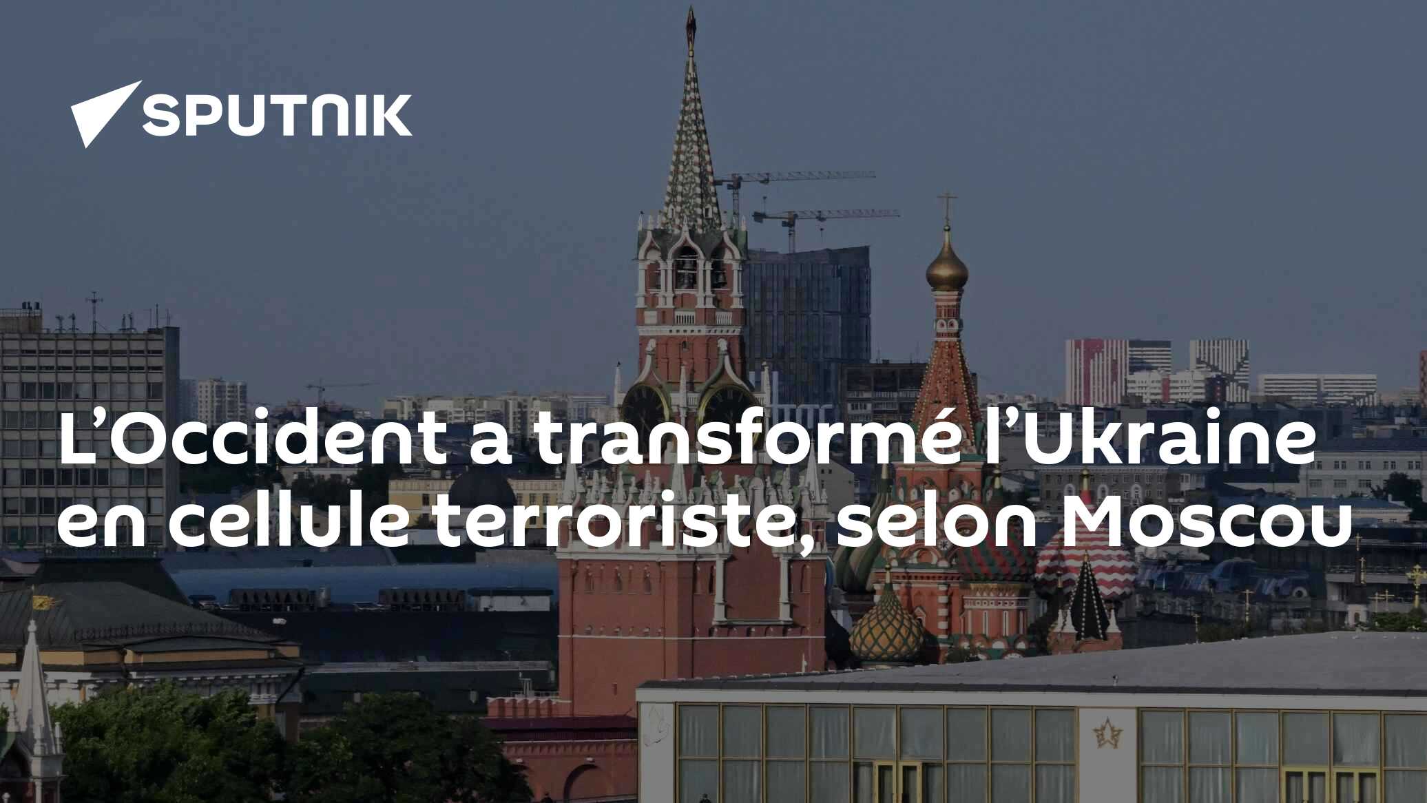 L’Occident a transformé l’Ukraine en cellule terroriste, selon Moscou