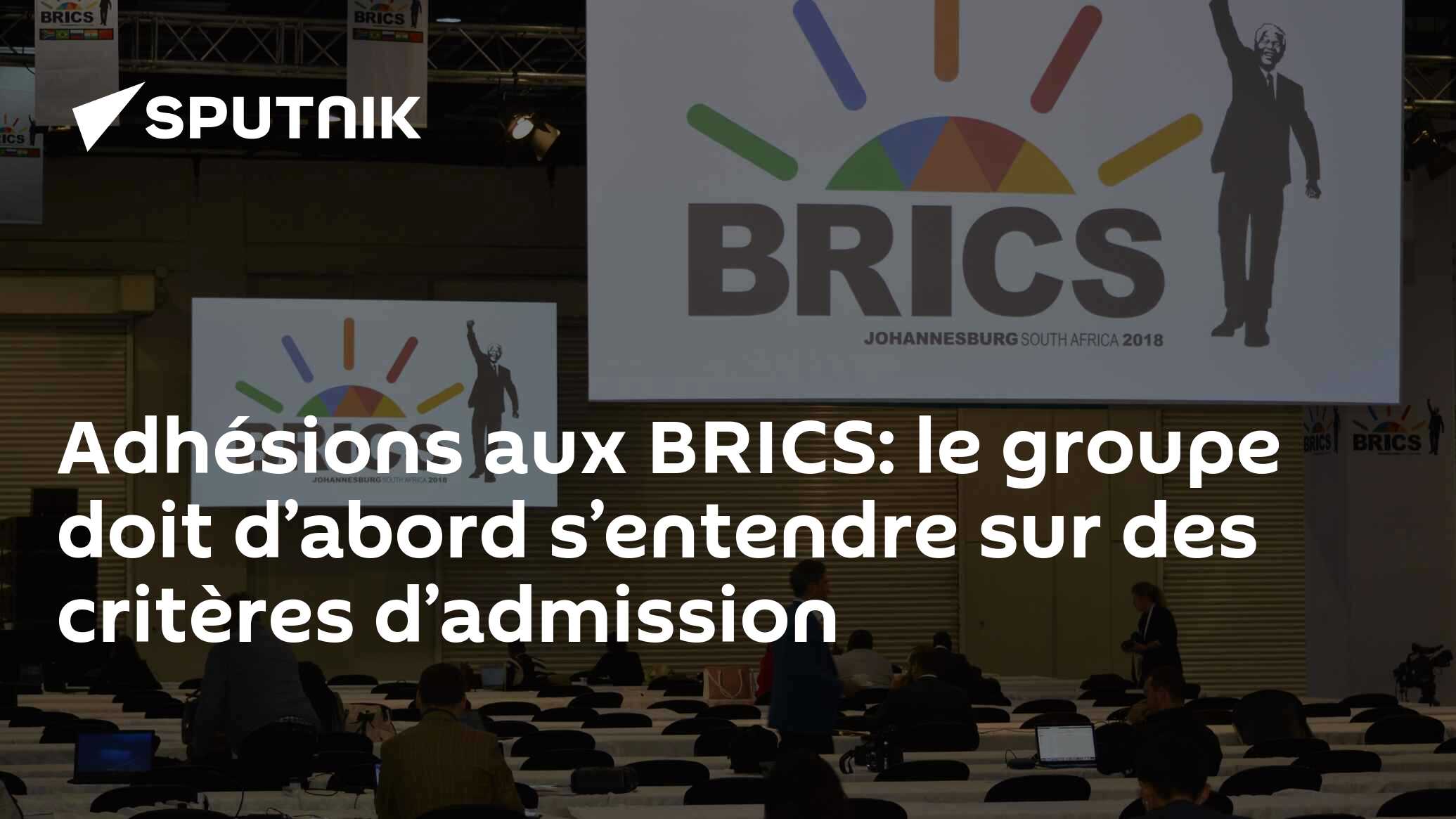 Adhésions aux BRICS: le groupe doit d’abord s’entendre sur des critères d’admission