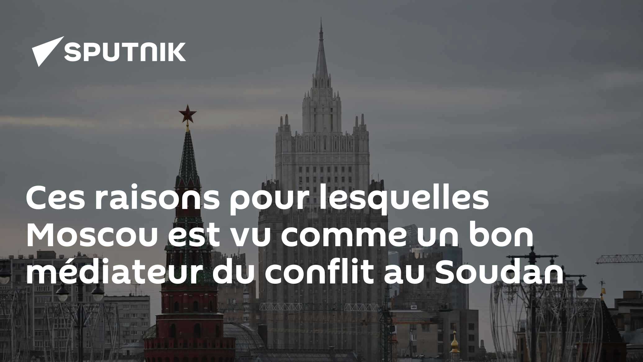 Ces raisons pour lesquelles Moscou est vu comme un bon médiateur du conflit au Soudan