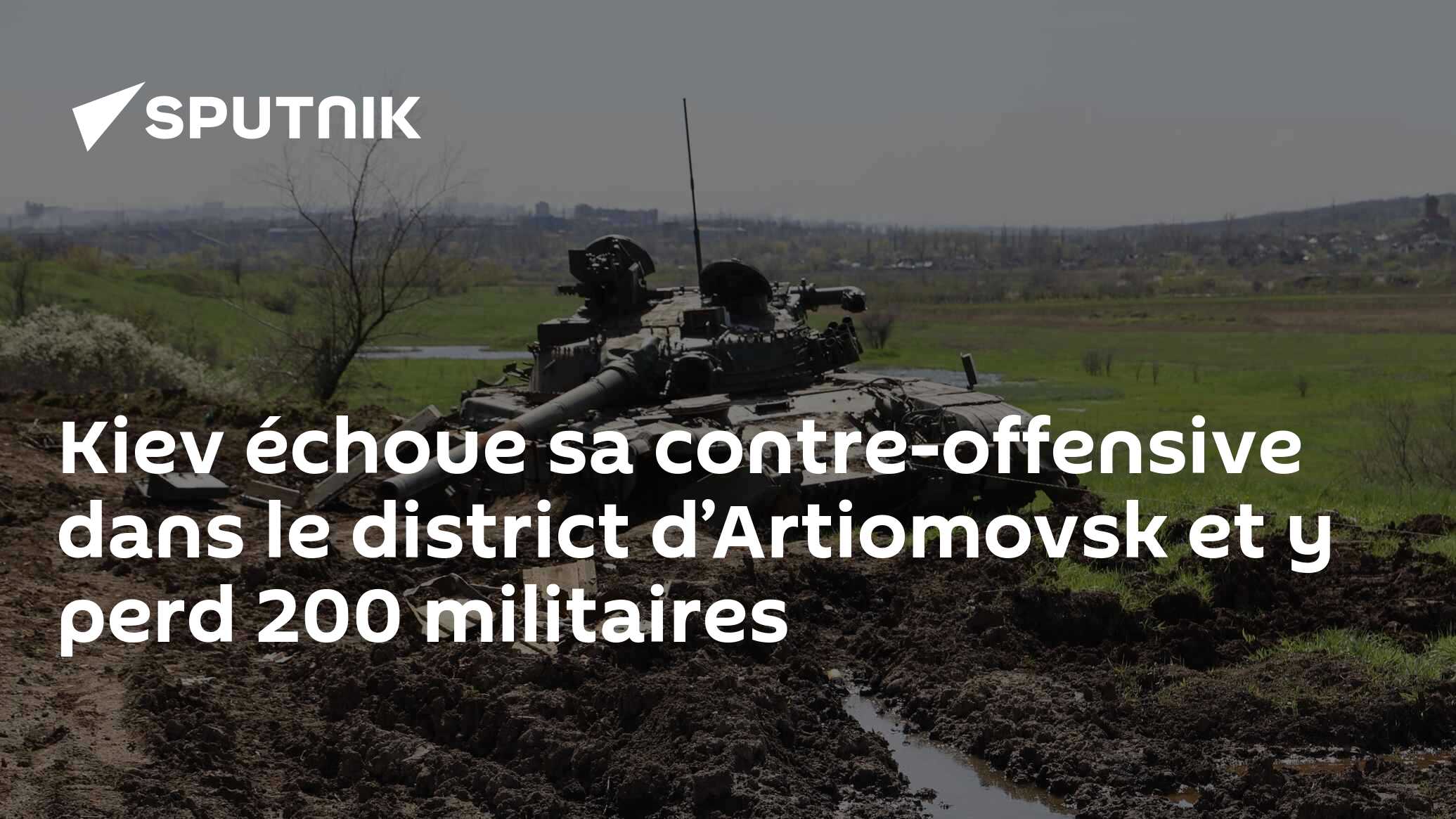 Kiev échoue sa contre-offensive dans le district d’Artiomovsk et y perd 200 militaires 