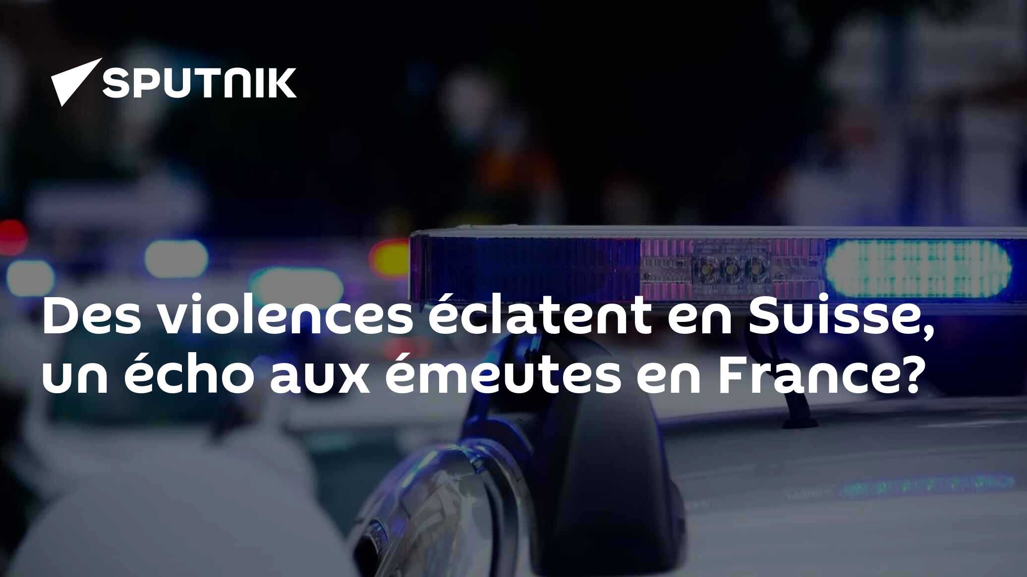 Des Violences éclatent En Suisse, Un écho Aux émeutes En France? - 02. ...